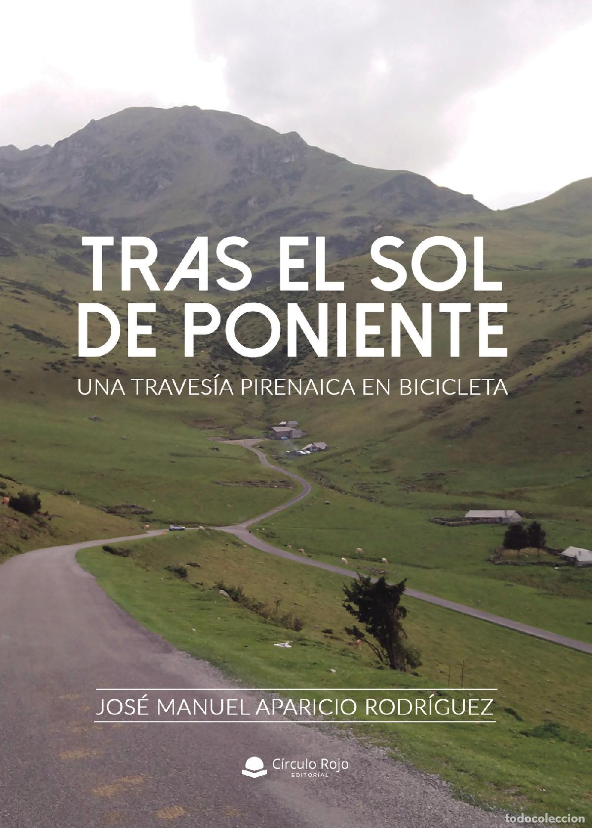 B&uuml;cher: Tras el sol de poniente. Una traves&iacute;a pirenaica en bicicleta. - Jos&eacute; Manuel Aparicio Rodr&iacute;guez
