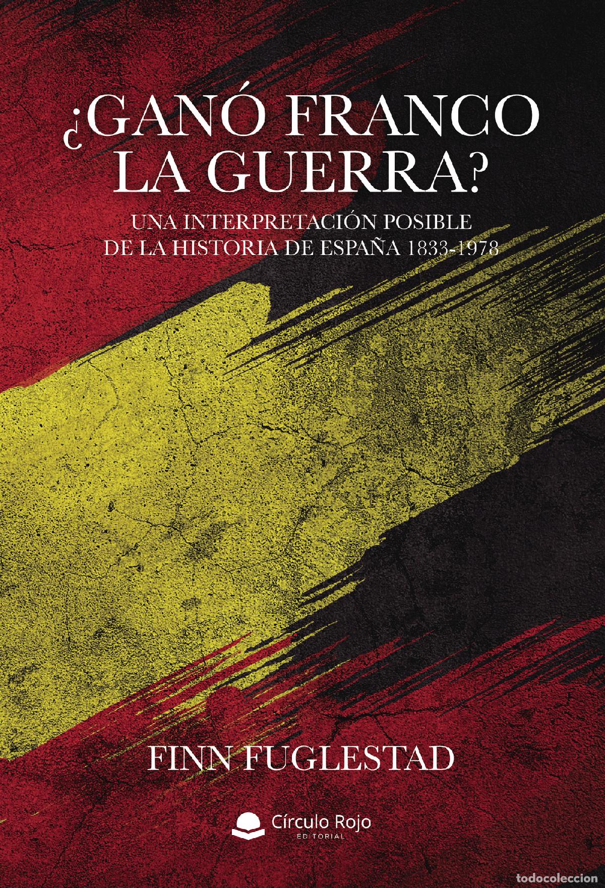B&uuml;cher: &iquest;Gan&oacute; Franco la guerra? Una interpretaci&oacute;n posible de la historia de Espa&ntilde;a 1833-1978 - Finn Fuglest