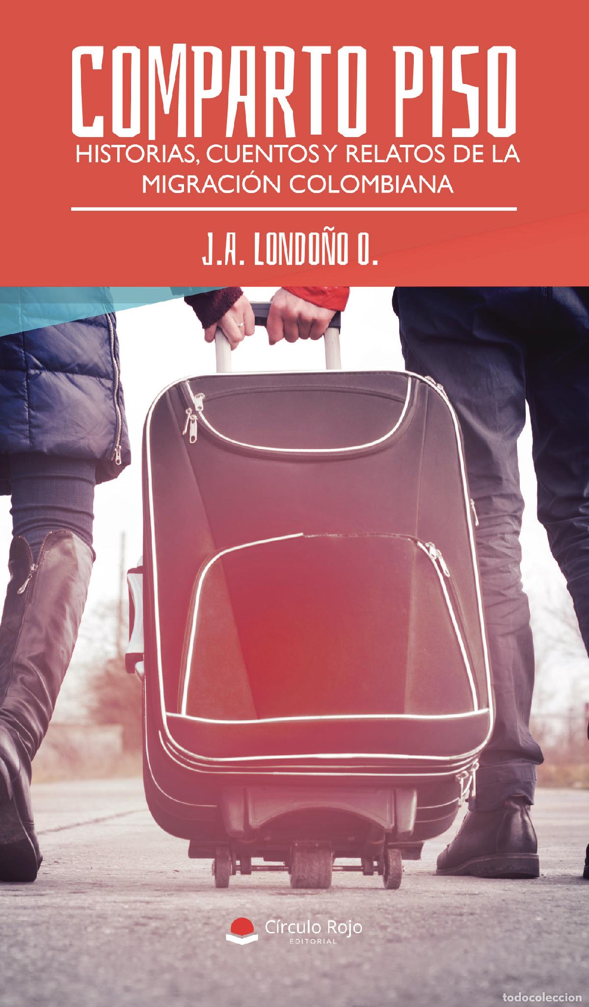 B&uuml;cher: Comparto piso - Historias, Cuentos y Relatos de la migraci&oacute;n colombiana - J.A. Londo&ntilde;o O.