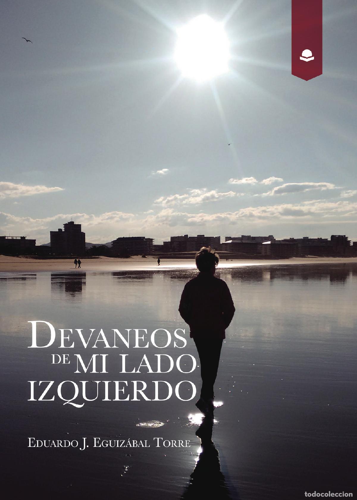 Libros: Devaneos de mi lado izquierdo - Eduardo J. Eguiz&aacute;bal Torre - Foto 1