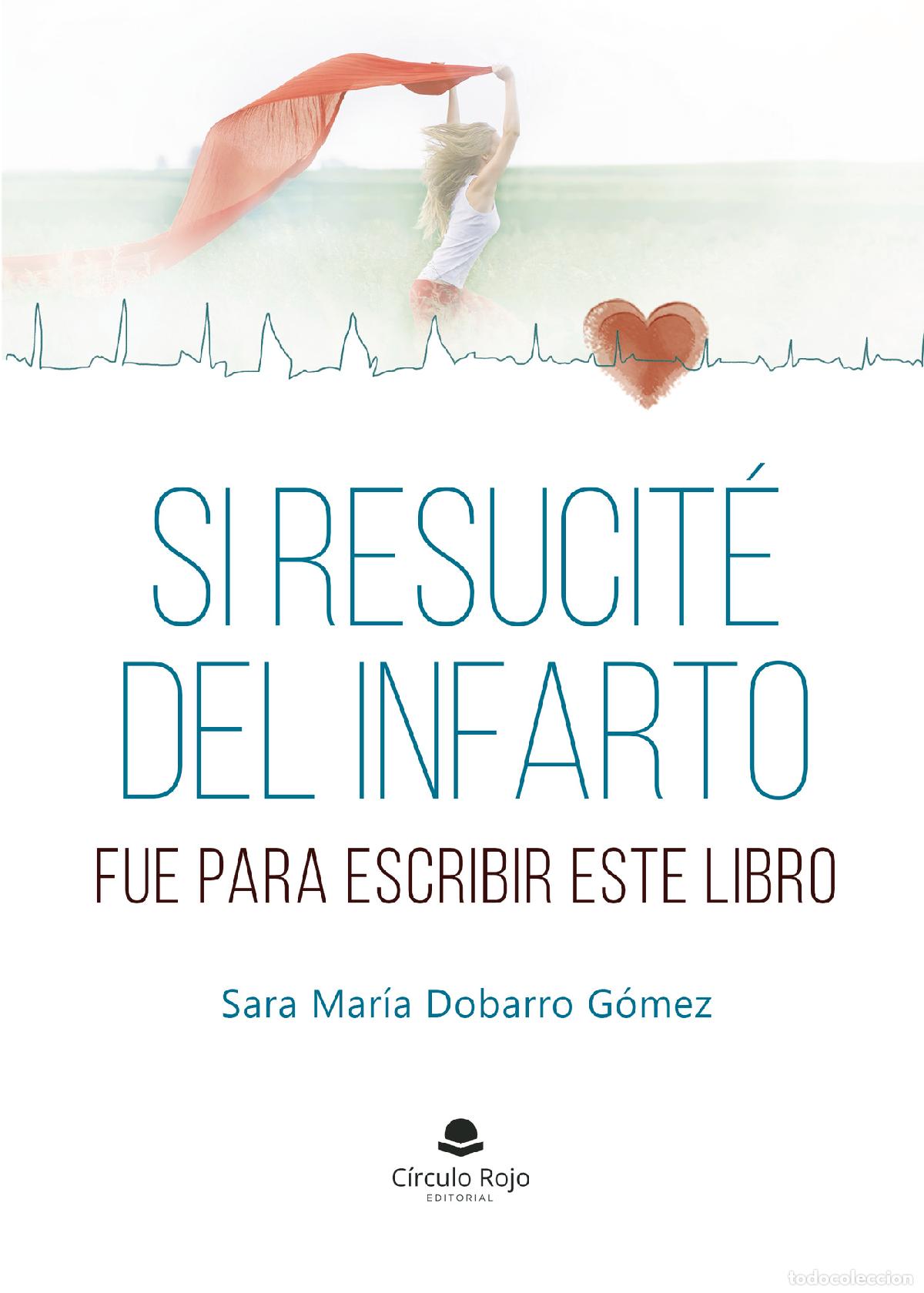 B&uuml;cher: Si resucit&eacute; del infarto fue para escribir este libro - Sara Mar&iacute;a Dobarro G&oacute;mez