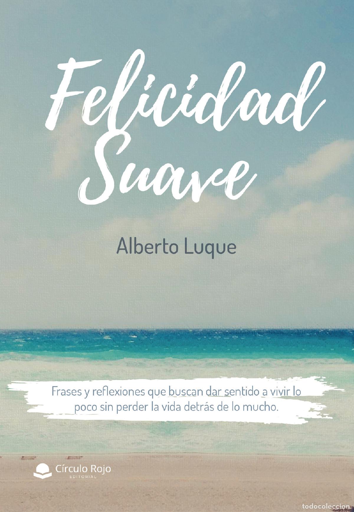 Libros: Felicidad suave - Alberto Luque Siles - Foto 1