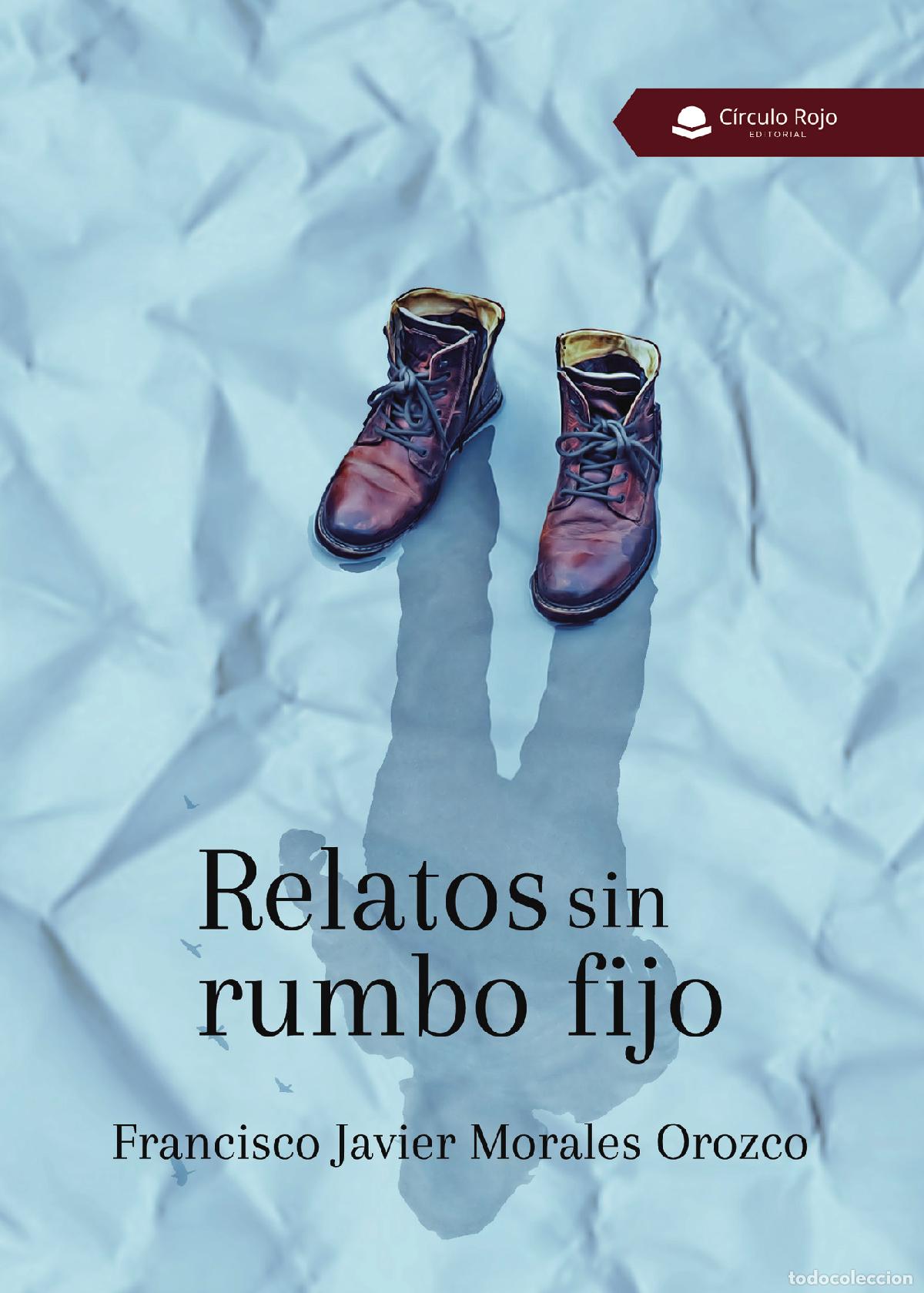 B&uuml;cher: Relatos sin rumbo fijo - Francisco Javier Morales Orozco