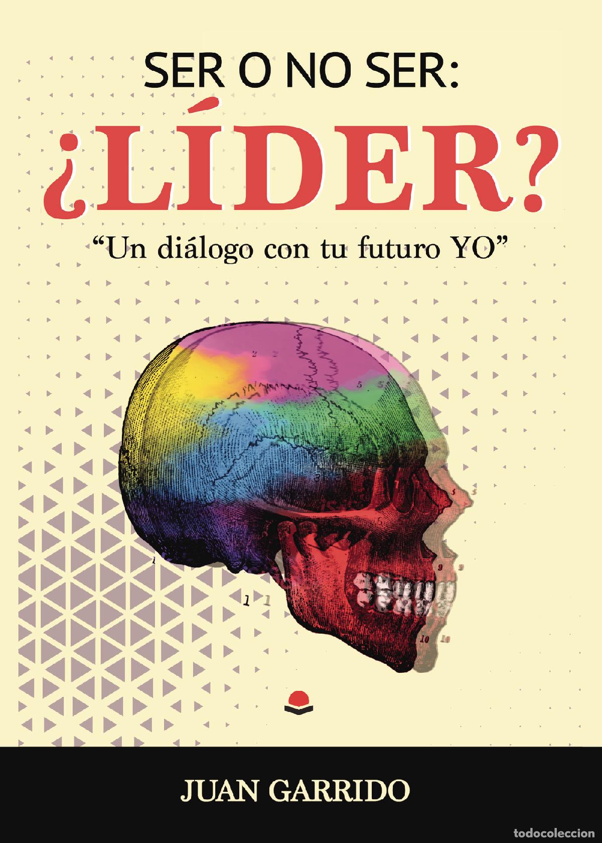 B&uuml;cher: Ser o no ser: &iquest;L&iacute;der? Un dialogo con tu futuro yo - Juan Garrido Otaola