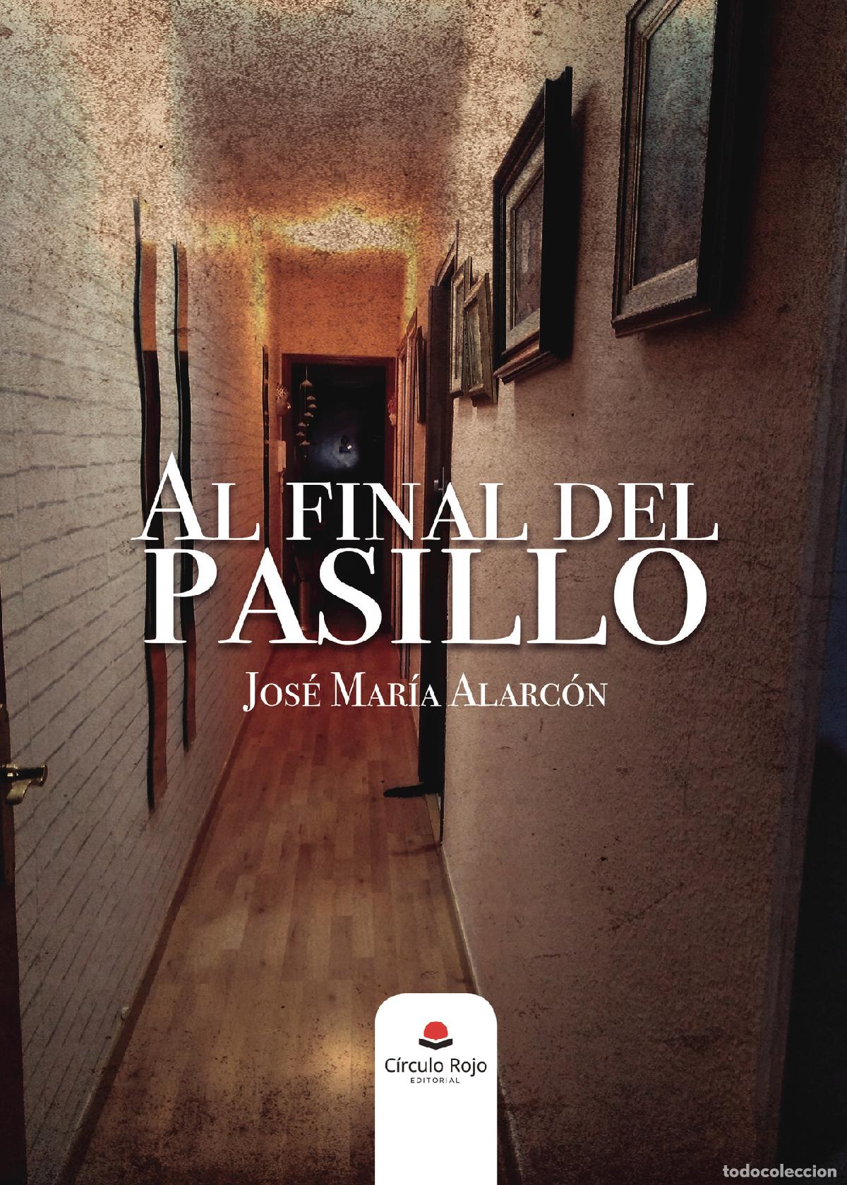 Libros: Al final del pasillo - Jos&eacute; Mar&iacute;a Alarc&oacute;n - Foto 1