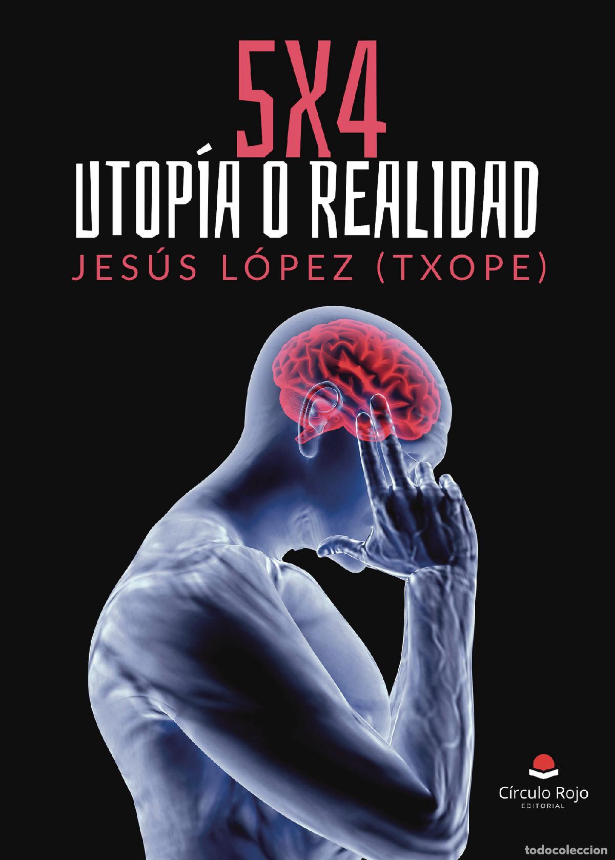 B&uuml;cher: 5 x 4 UTOP&Iacute;A O REALIDAD - Jes&uacute;s L&oacute;pez (Txope)