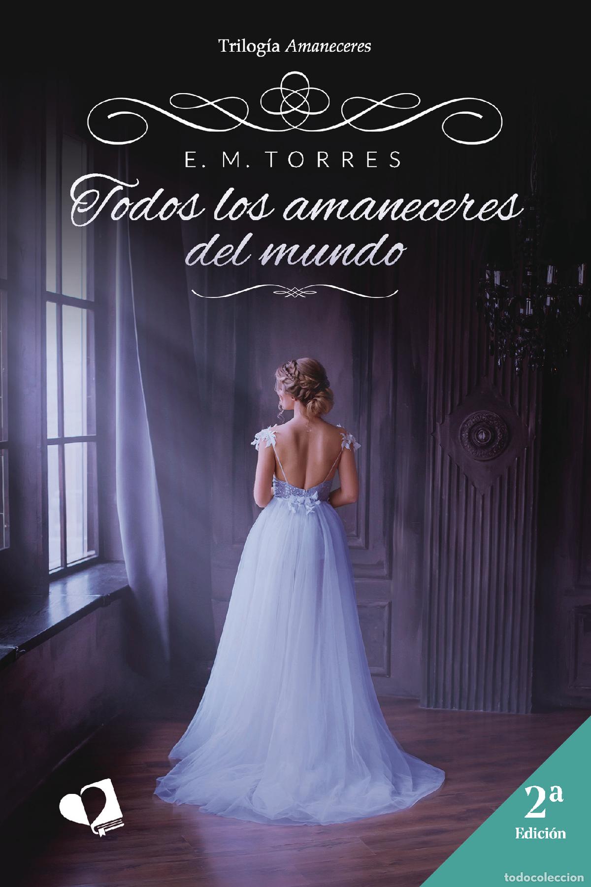 Libri: Todos los amaneceres del mundo - Trilog&iacute;a Amaneceres - E. M. Torres