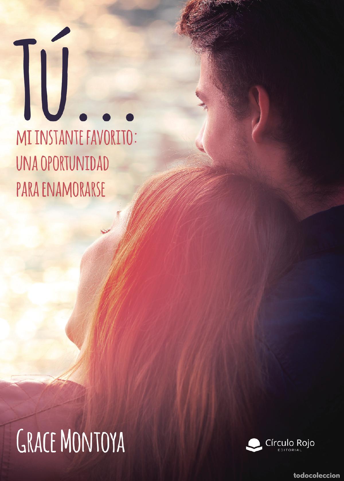 Libri: T&uacute;... mi instante favorito: una oportunidad para enamorarse - Grace Montoya