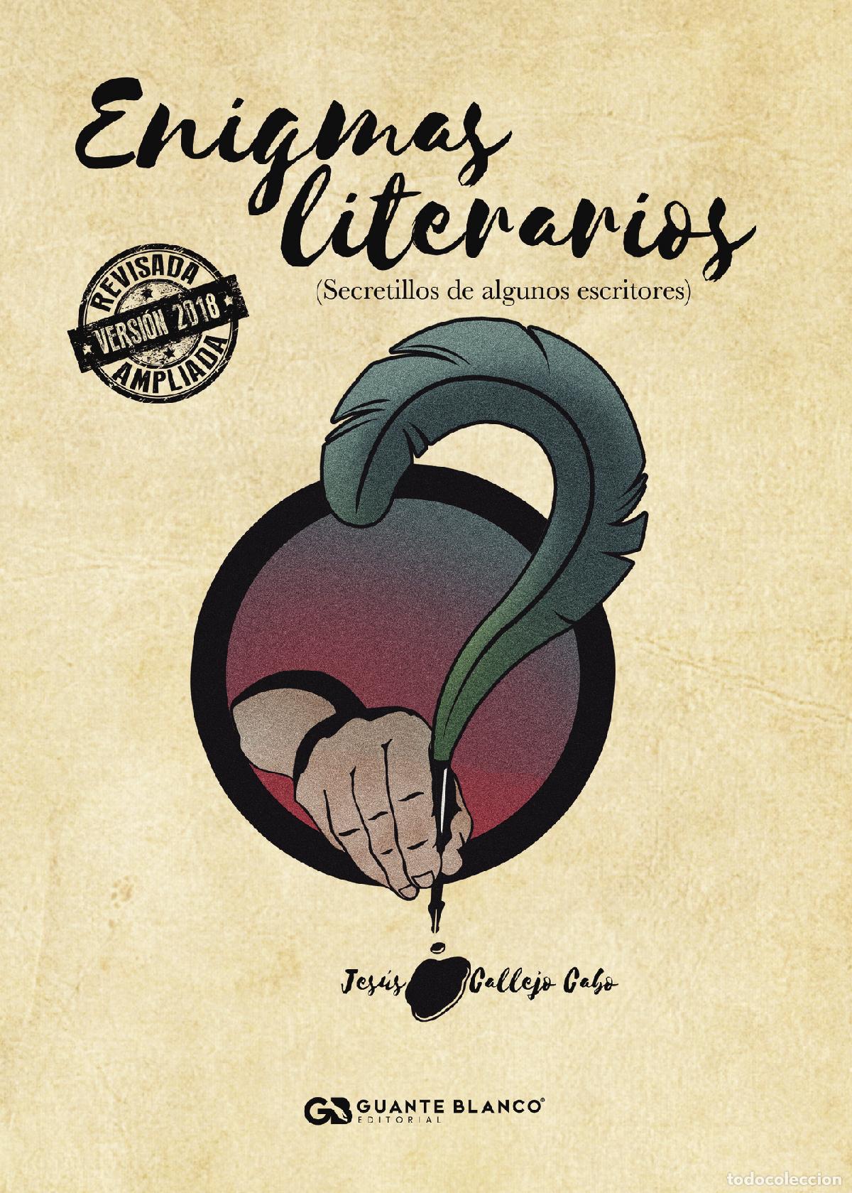 Libri: Enigmas literarios (edici&oacute;n 2018) - Secretillos de algunos escritores - Jes&uacute;s Callejo Cabo