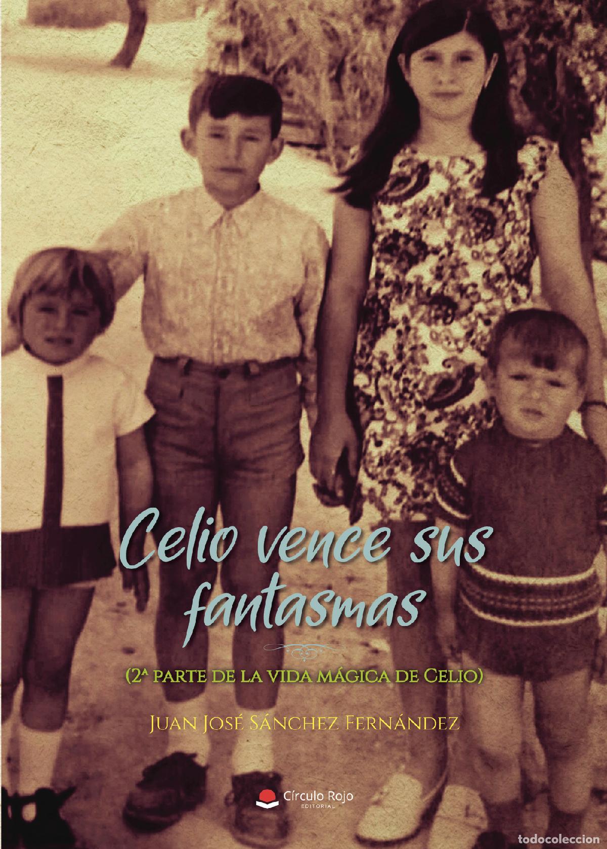 Libri: Celio vence sus fantasmas (2&ordf; parte de La vida m&aacute;gica de Celio) - Juan Jos&eacute; S&aacute;nchez Fern&aacute;ndez