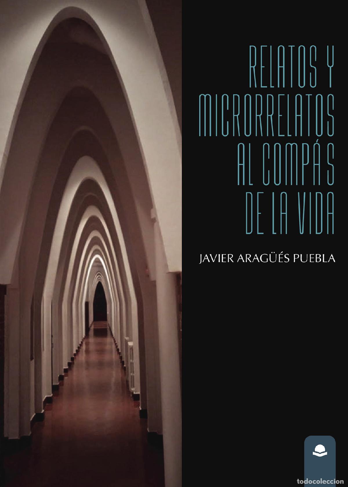 books: Relatos y Microrrelatos al comp&aacute;s de la vida - Javier Arag&uuml;&eacute;s Puebla