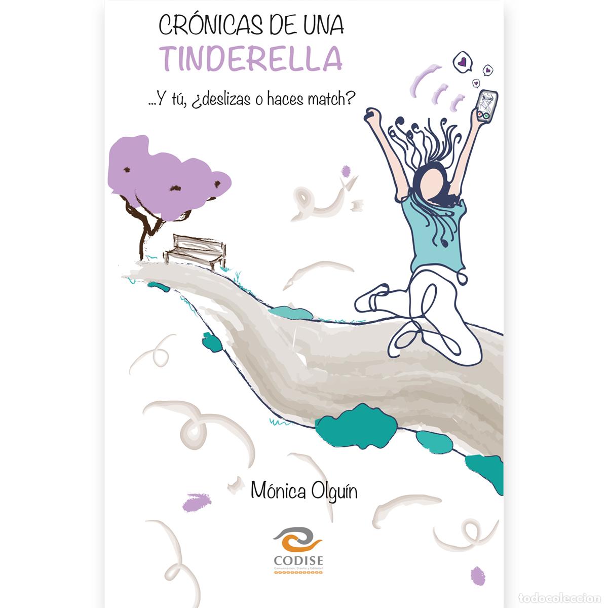 Libros: Cr&oacute;nicas de una Tinderella - ...Y t&uacute;, &iquest;deslizas o haces match? - M&oacute;nica Olgu&iacute;n