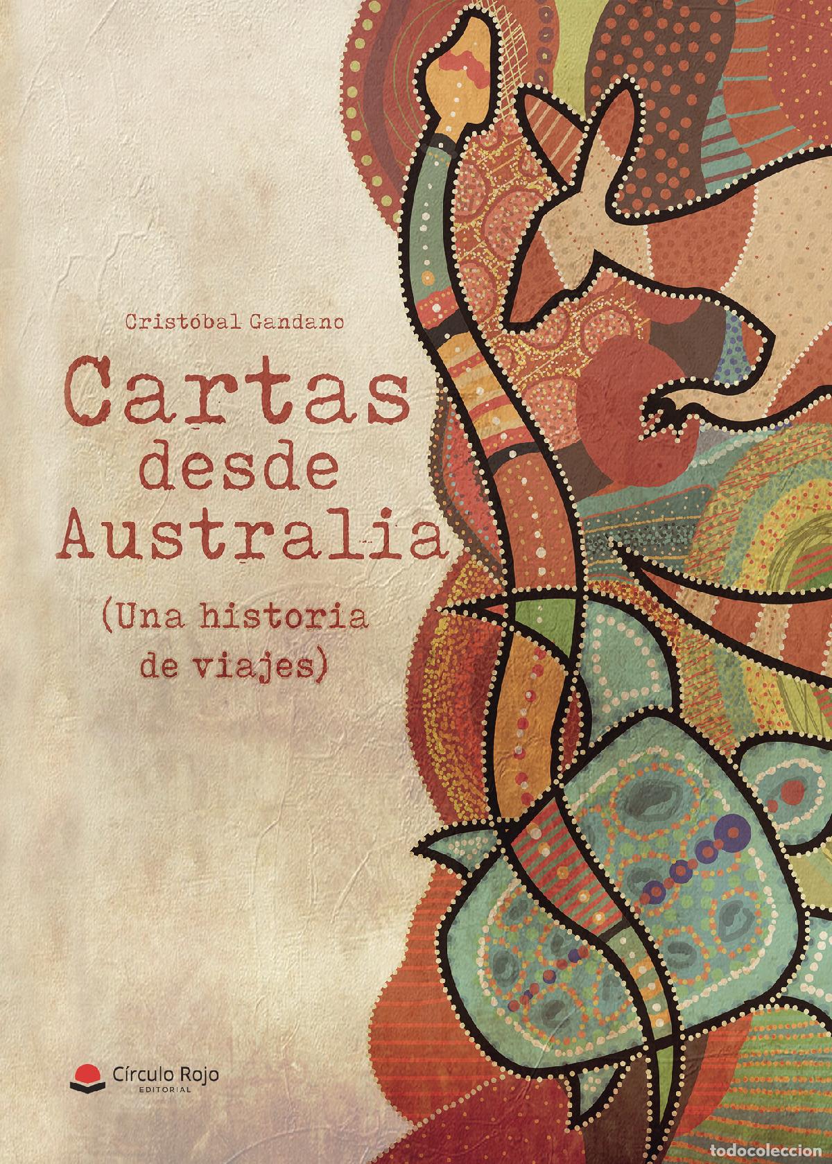 Livres: Cartas desde Australia (Una historia de viajes) - Crist&oacute;bal Gandano