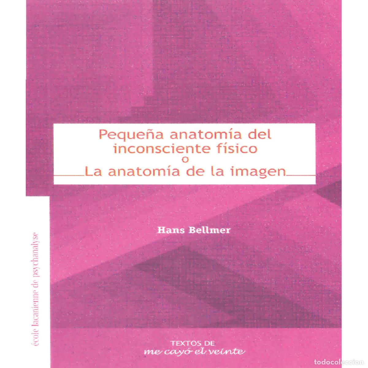 Livres: Textos 18. Peque&ntilde;a anatom&iacute;a del inconsciente f&iacute;sicooLa anatom&iacute;a de la imagen - Complemento de Revist