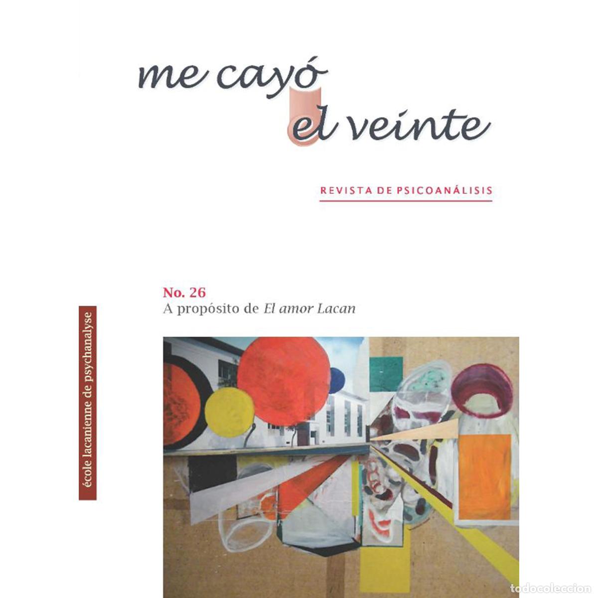Livres: Me cay&oacute; el veinte. Revista de psicoan&aacute;lisis no. 26 - A prop&oacute;sito de El amor Lacan - Rodolfo Marcos-T