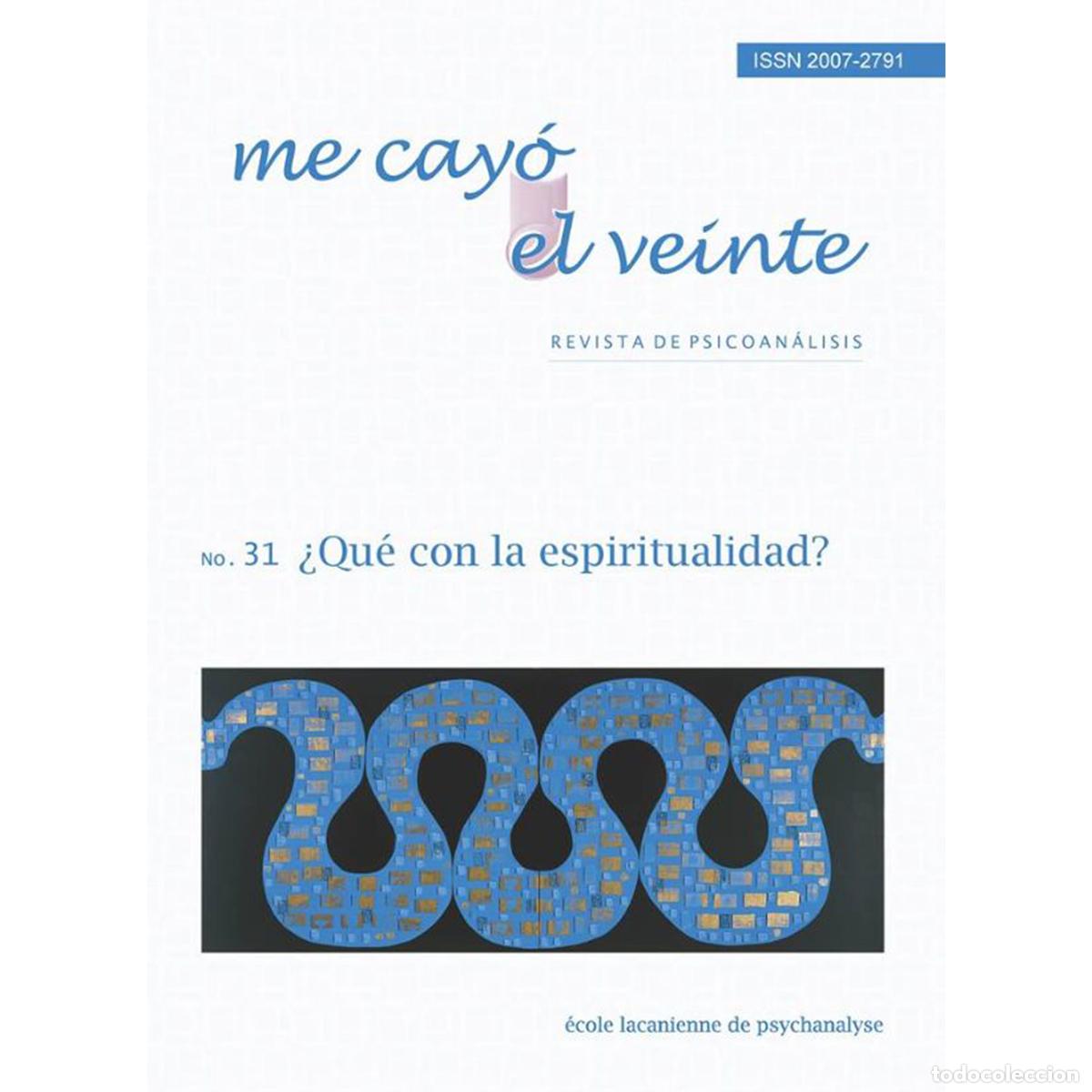 Livres: Me cay&oacute; el veinte. Revista de psicoan&aacute;lisis no. 31 - &iquest;Qu&eacute; con la espiritualidad? - Rodolfo Marcos-Tu