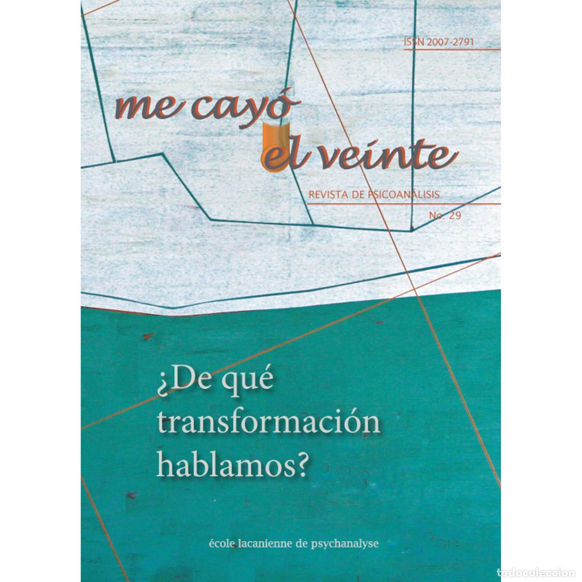 Livres: Me cay&oacute; el veinte. Revista de psicoan&aacute;lisis no. 29 - &iquest;De qu&eacute; transformaci&oacute;n hablamos? - Rodolfo Marc
