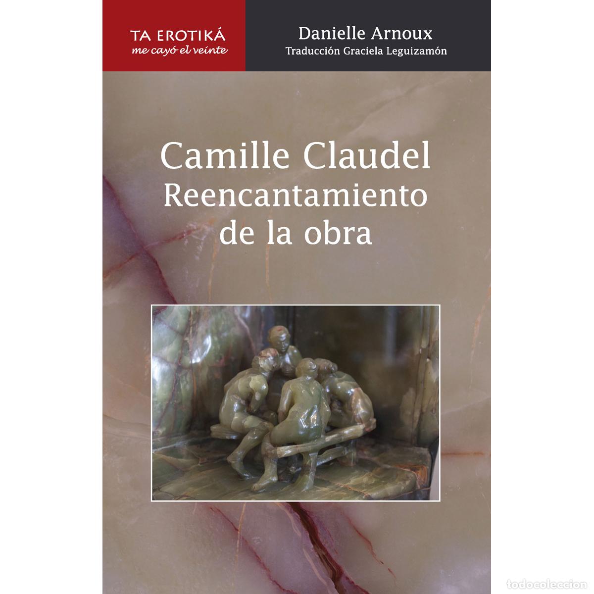 Libros: Camille Claudel - Rencantamiento de la obra - Danielle Arnoux - Foto 1
