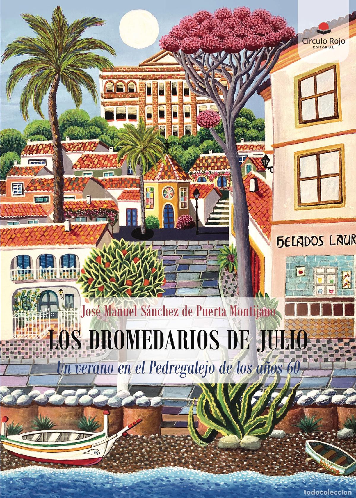 Livros: Los dromedarios de julio - Un verano en el Pedregalejo de los a&ntilde;os 60 - Jos&eacute; Manuel S&aacute;nchez de Puert