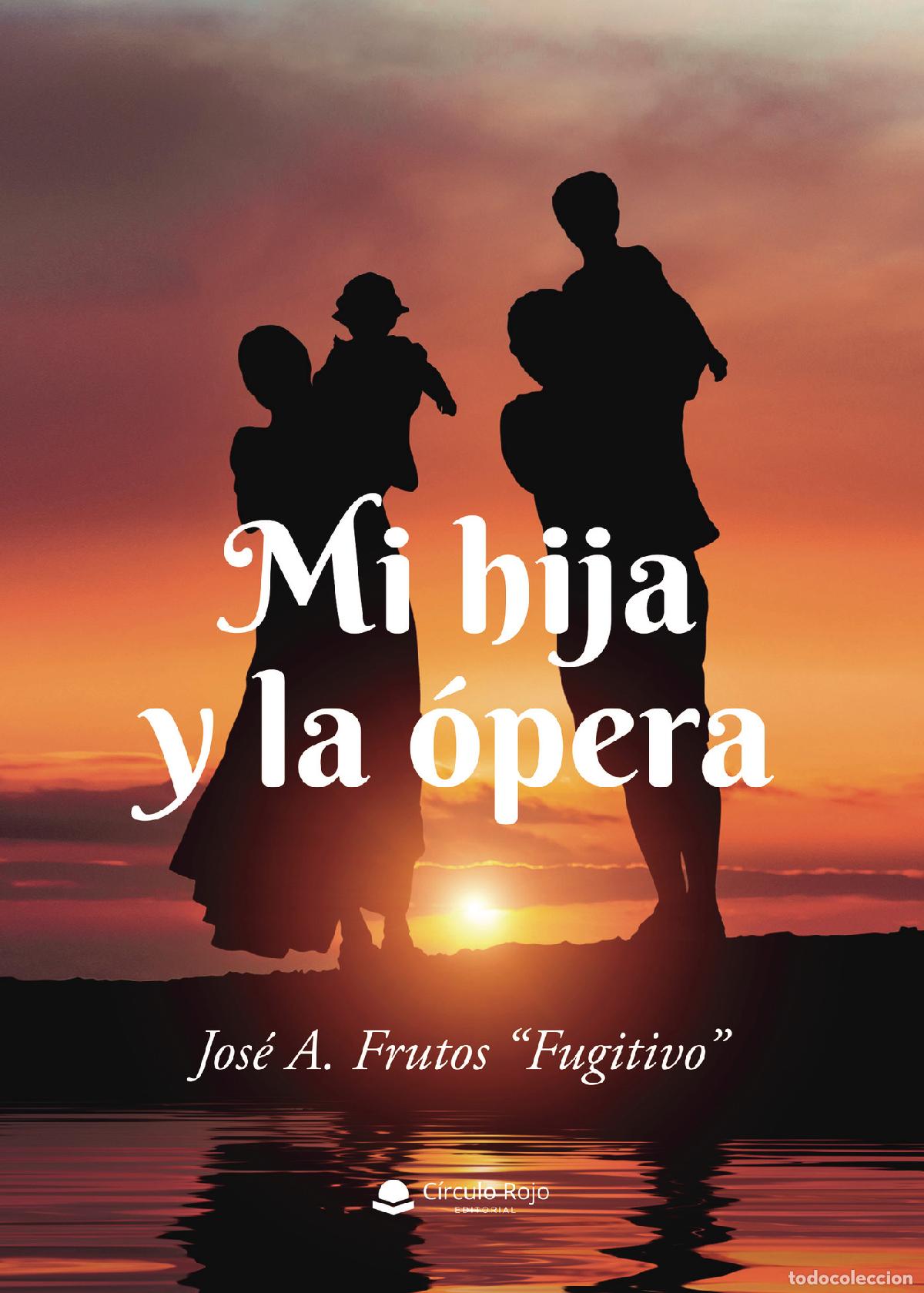 Livros: Mi hija y la &oacute;pera - Jos&eacute; A. Frutos &laquo;Fugitivo&raquo;