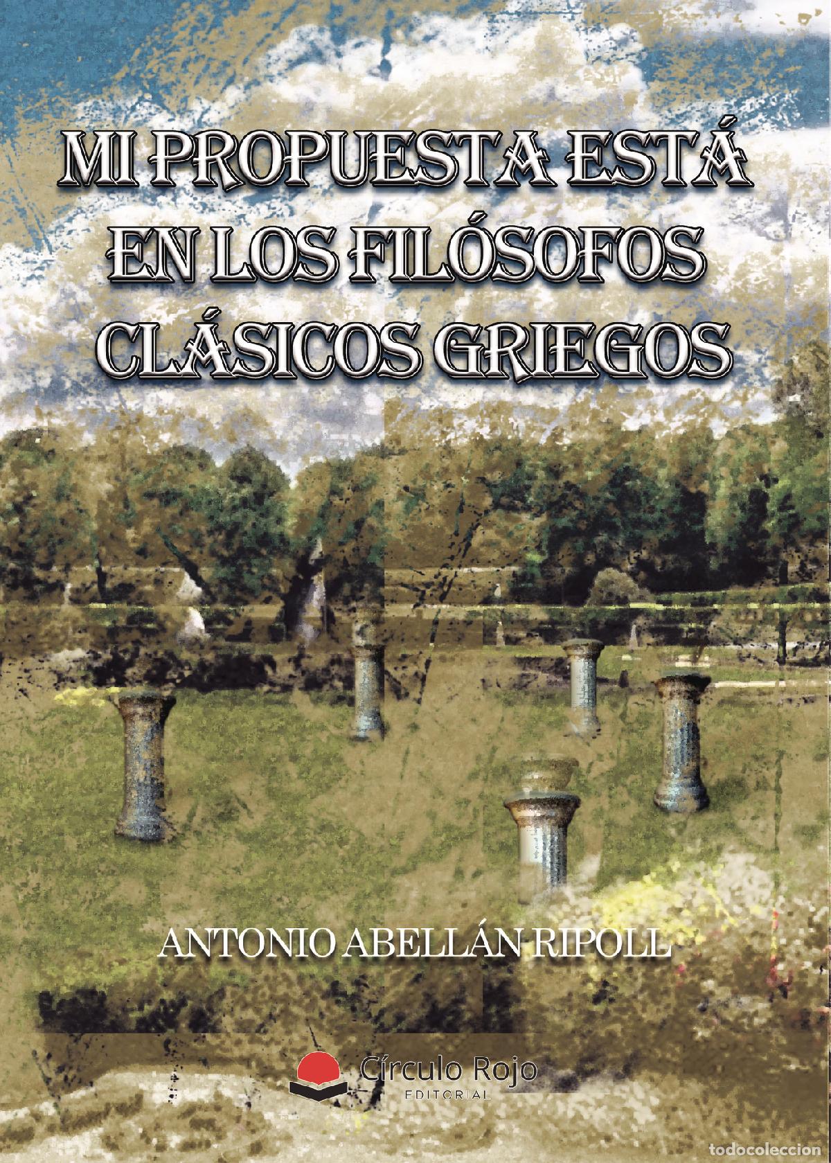 Livros: Mi propuesta est&aacute; en los fil&oacute;sofos cl&aacute;sicos griegos - Antonio Abellan Ripoll