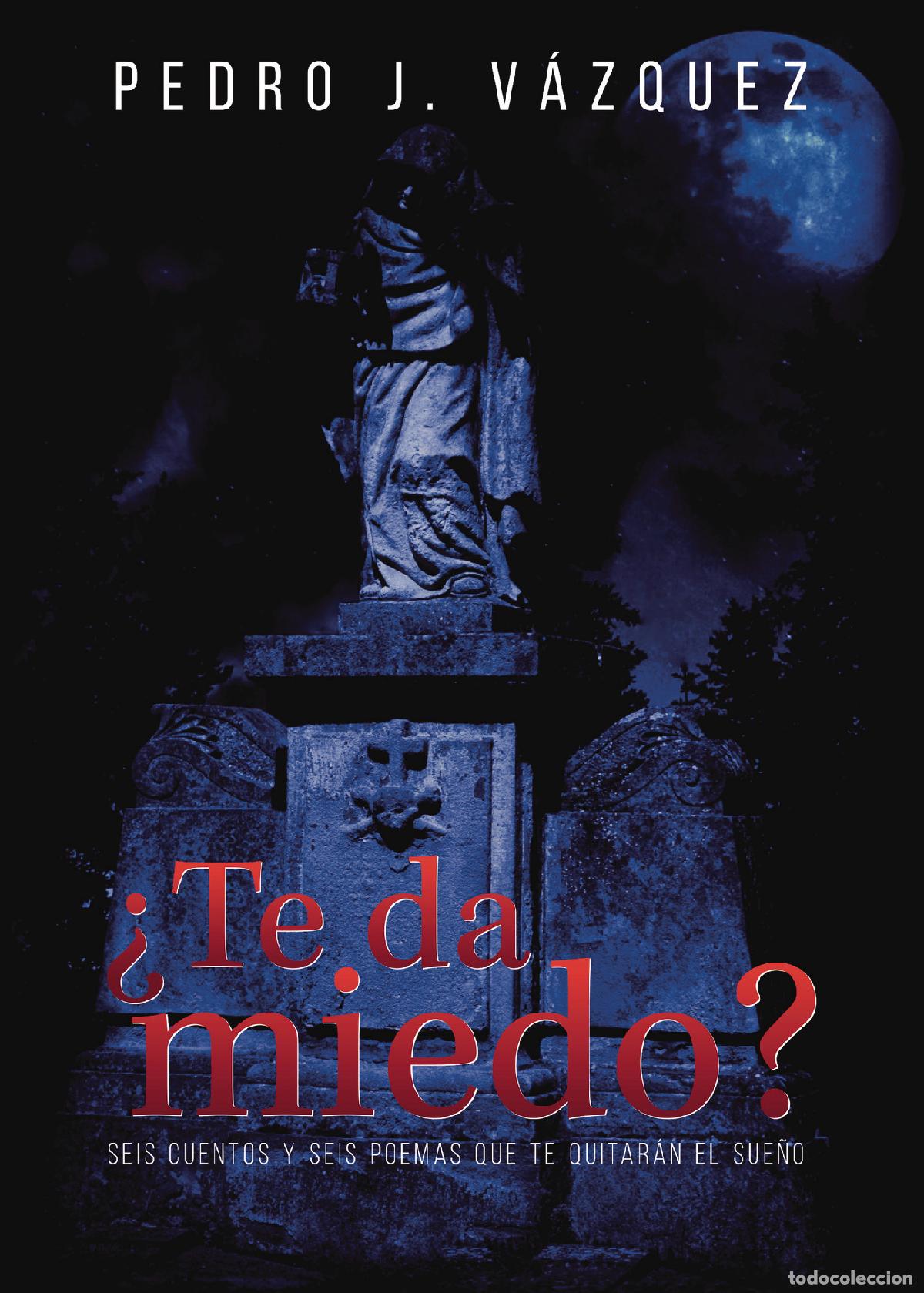 Libri: &iquest;Te da miedo? - Seis cuentos y seis poemas que te quitar&aacute;n el sue&ntilde;o - Pedro J. V&aacute;zquez