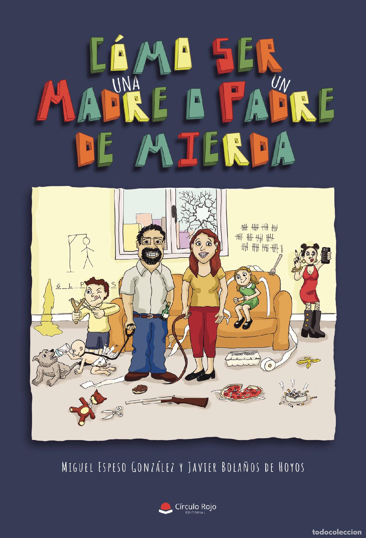 Libri: C&oacute;mo ser una madre o un padre de mierda - Miguel Espeso Gonz&aacute;lez