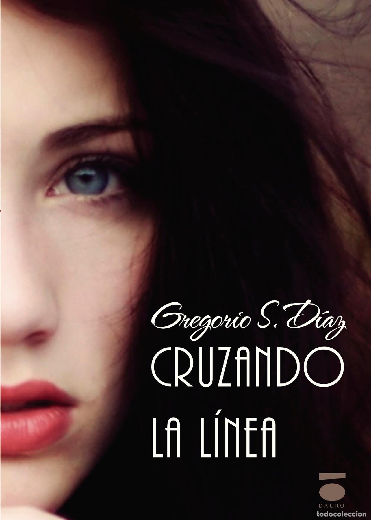 Libros: Cruzando la l&iacute;nea - Gregorio S. D&iacute;az - Foto 1