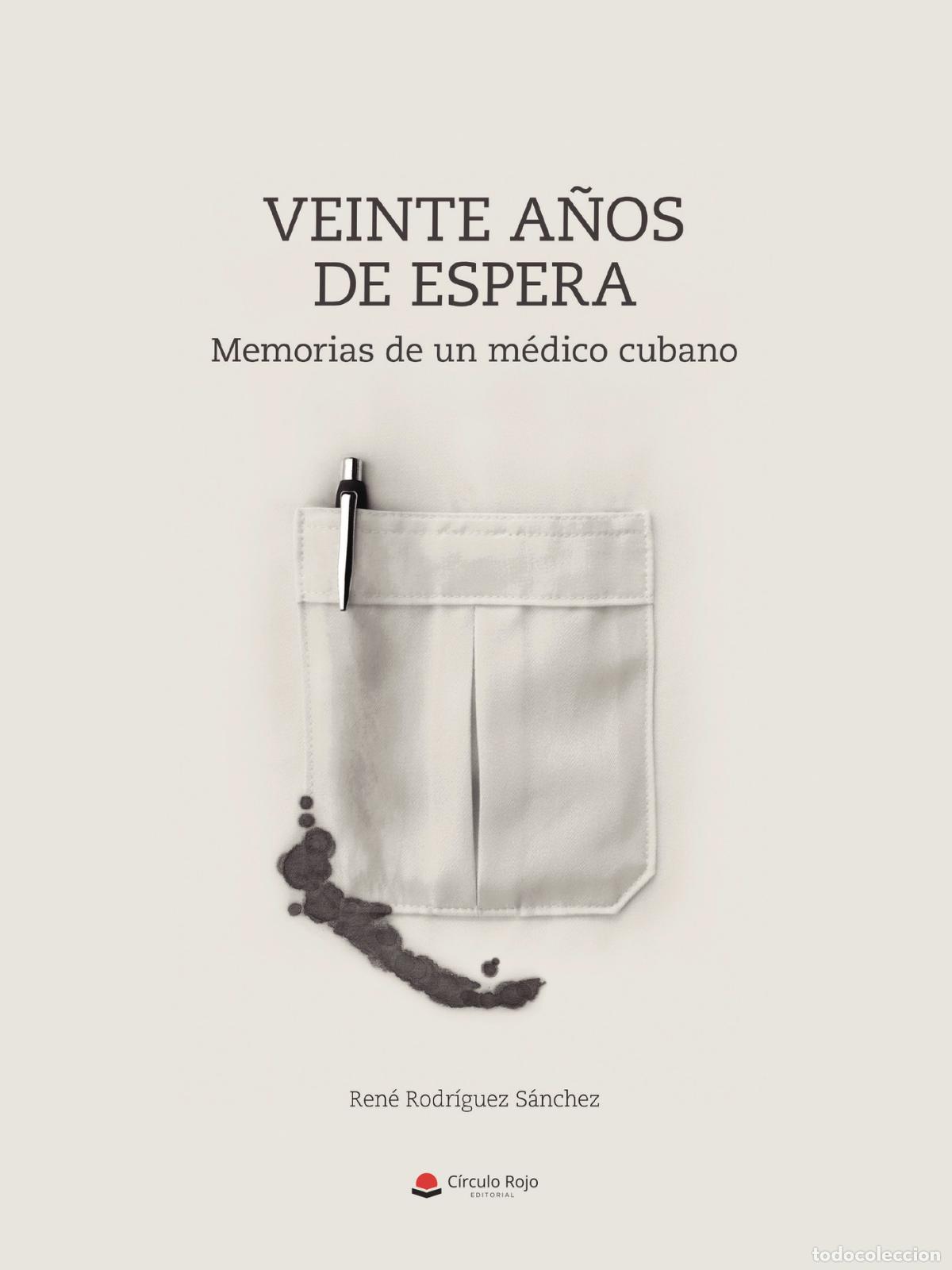 Libri: Veinte a&ntilde;os de espera - Memorias de un m&eacute;dico cubano - Ren&eacute; Rodr&iacute;guez S&aacute;nchez