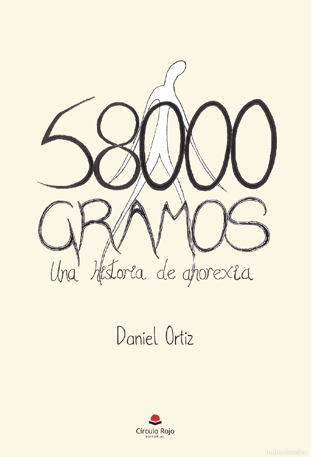 Livres: 58000 gramos - Una historia de anorexia - Daniel Ortiz