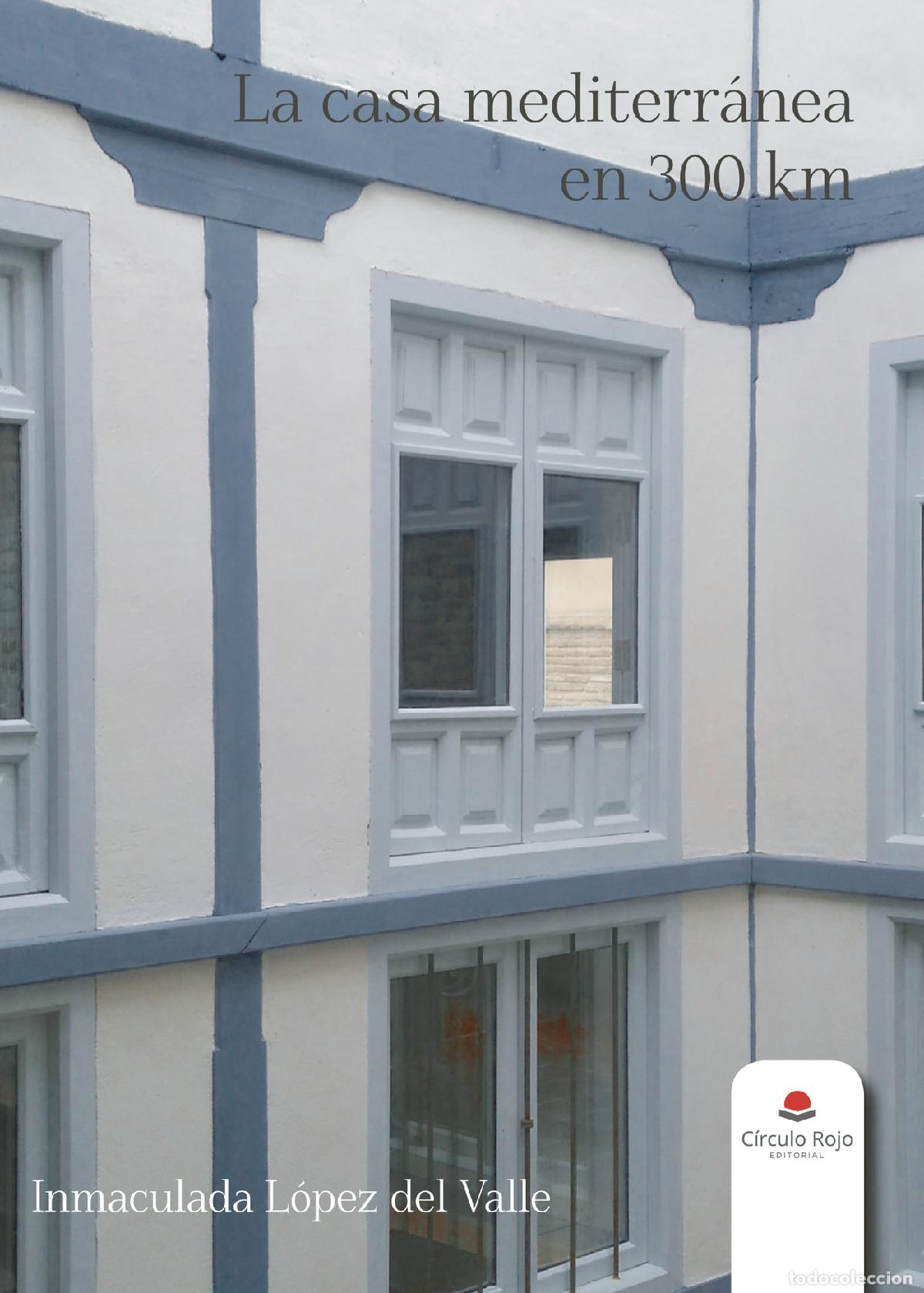 Livres: La casa mediterr&aacute;nea en 300 km - Inmaculada L&oacute;pez del Valle