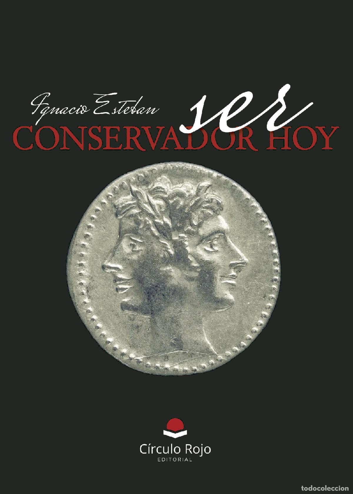 Livres: Ser conservador hoy - Ignacio Esteban Comamala
