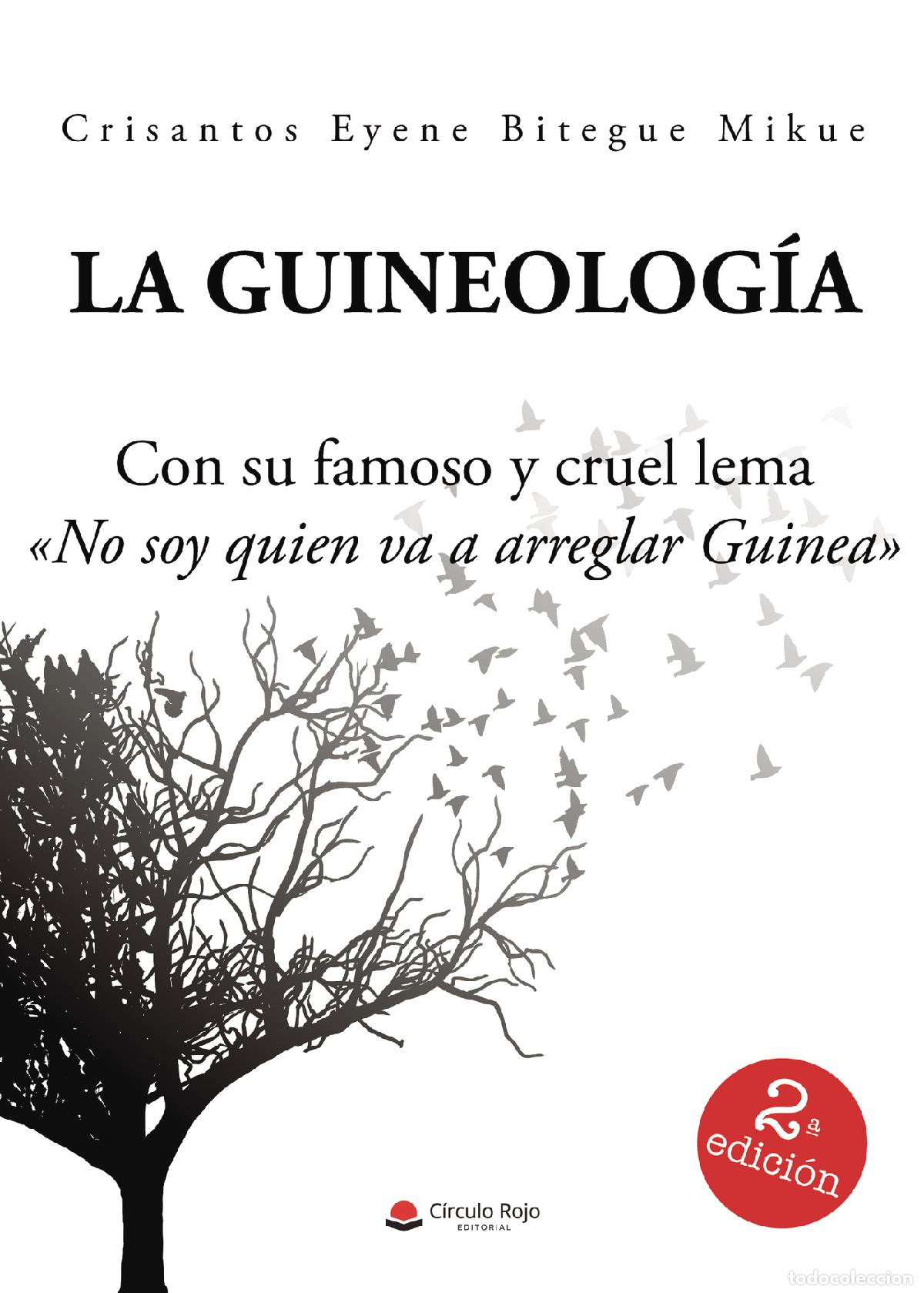 Livres: La Guineolog&iacute;a - Con su famoso y cruel lema &laquo;No soy quien va a arreglar Guinea&raquo; - Cristianos Eyene B