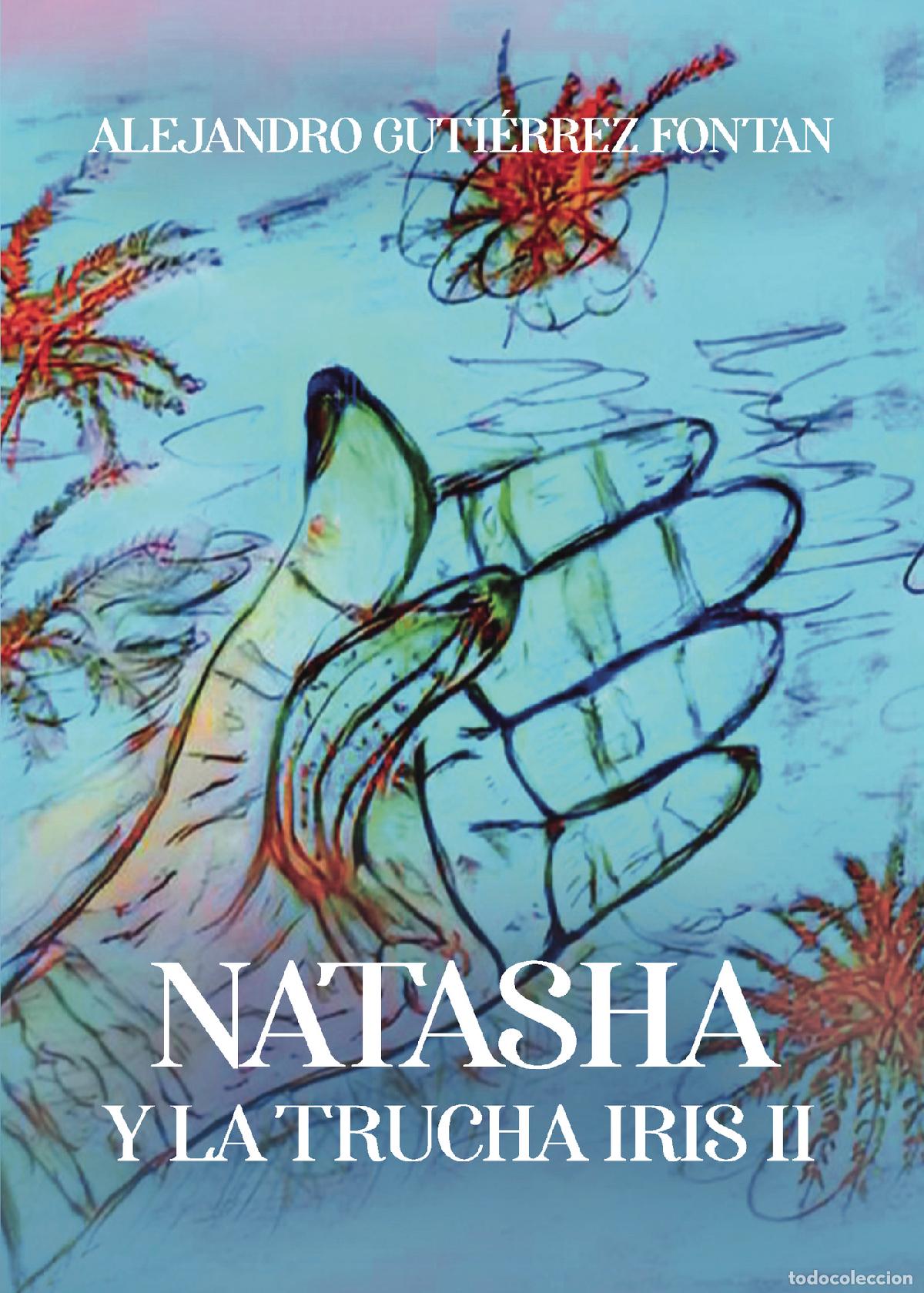 Livres: Natasha y la trucha Iris II - Siempre estar&eacute; pegada a ti - Alejandro Guti&eacute;rrez Fontan