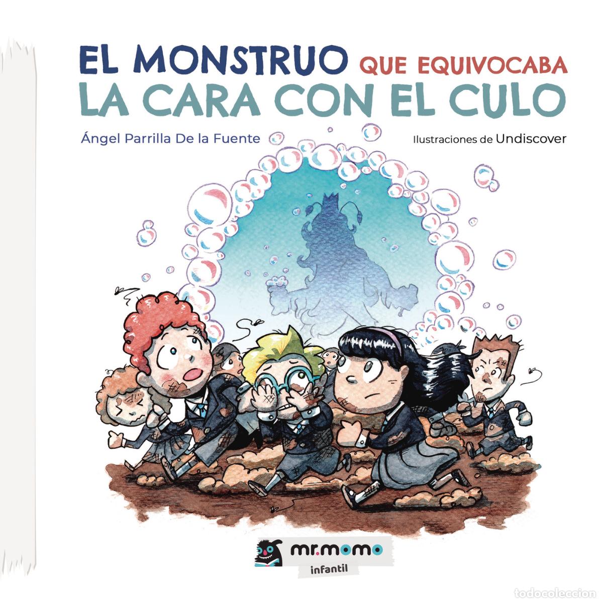 books: El monstruo que equivocaba la cara con el culo - &Aacute;ngel Parrilla De la Fuente