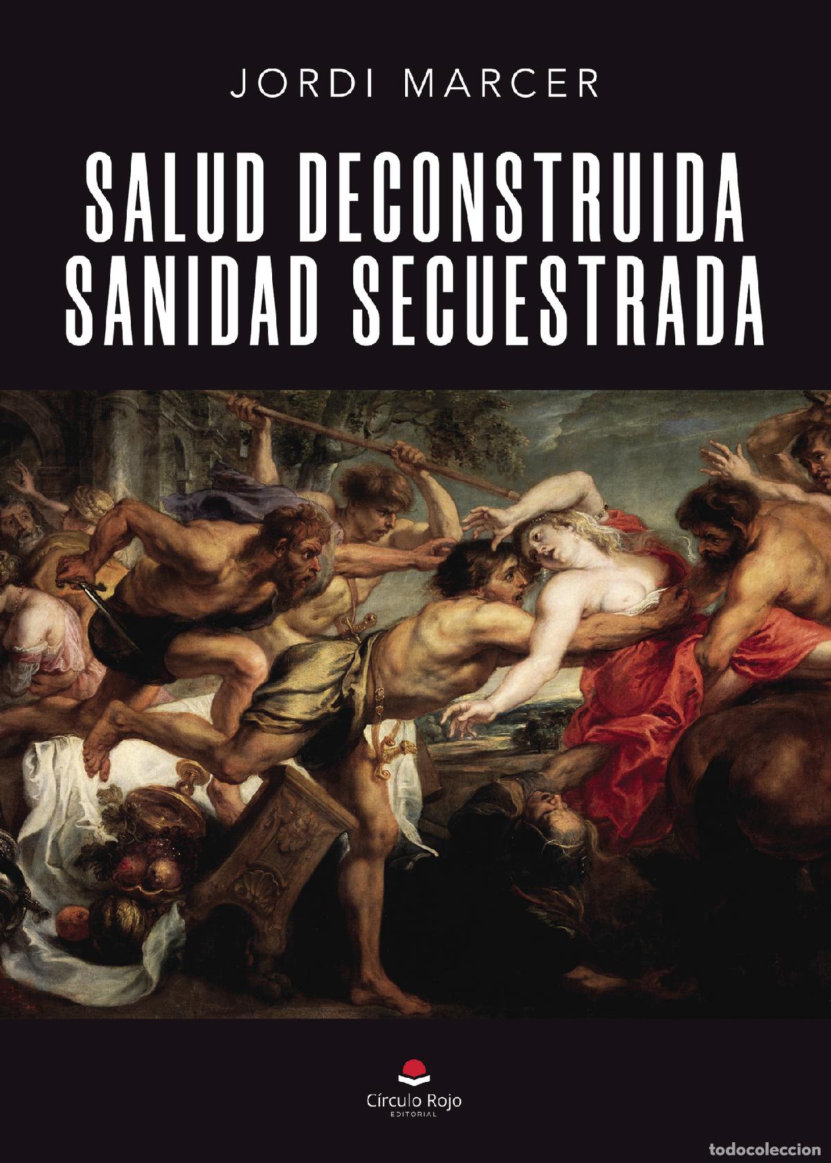 Livros: Salud deconstruida, sanidad secuestrada - Jordi Marcer