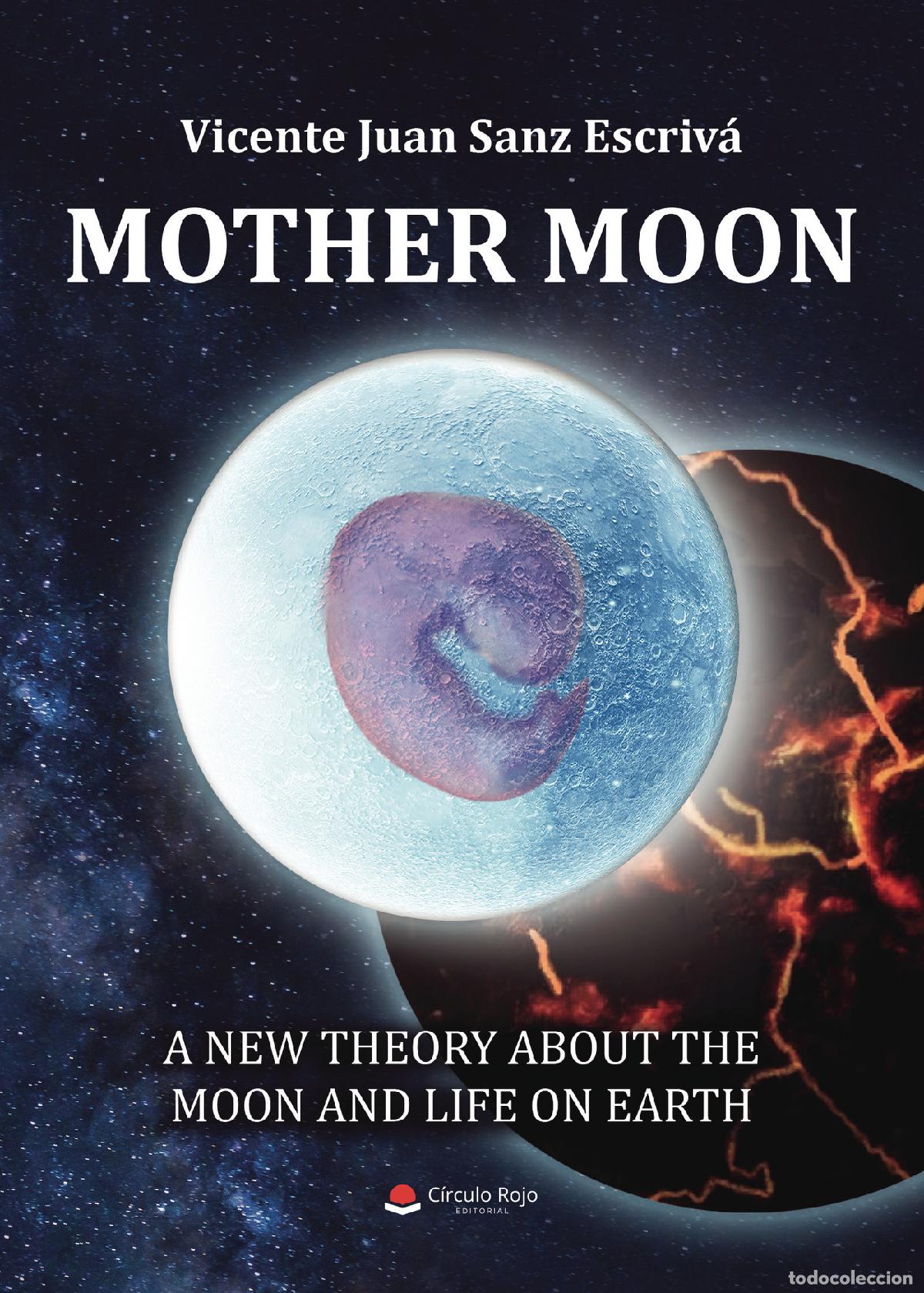 Livros: Mother moon - A new theory about the moon and life on Earth - Vicente Juan Sanz Escriv&aacute;