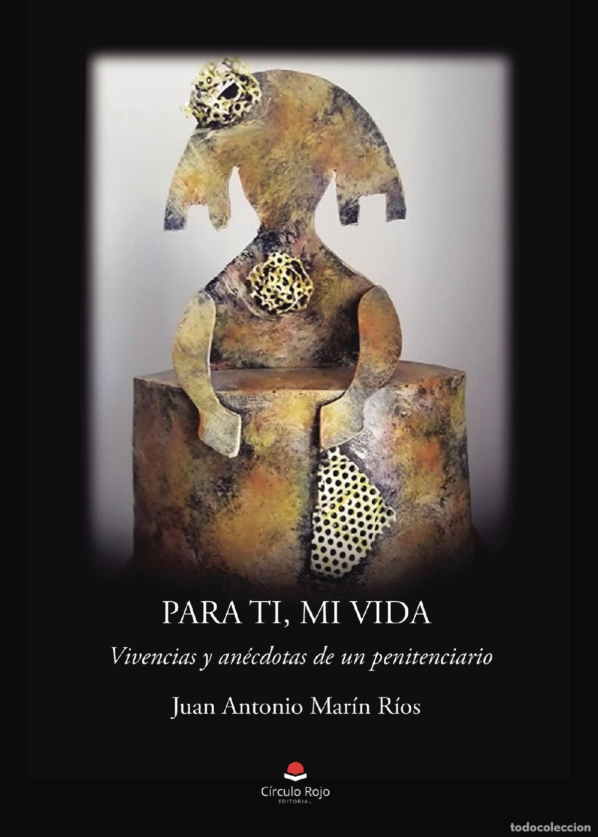 B&uuml;cher: Para ti, mi vida - Vivencias y an&eacute;cdotas de un penitenciario - Juan Antonio Mar&iacute;n R&iacute;os