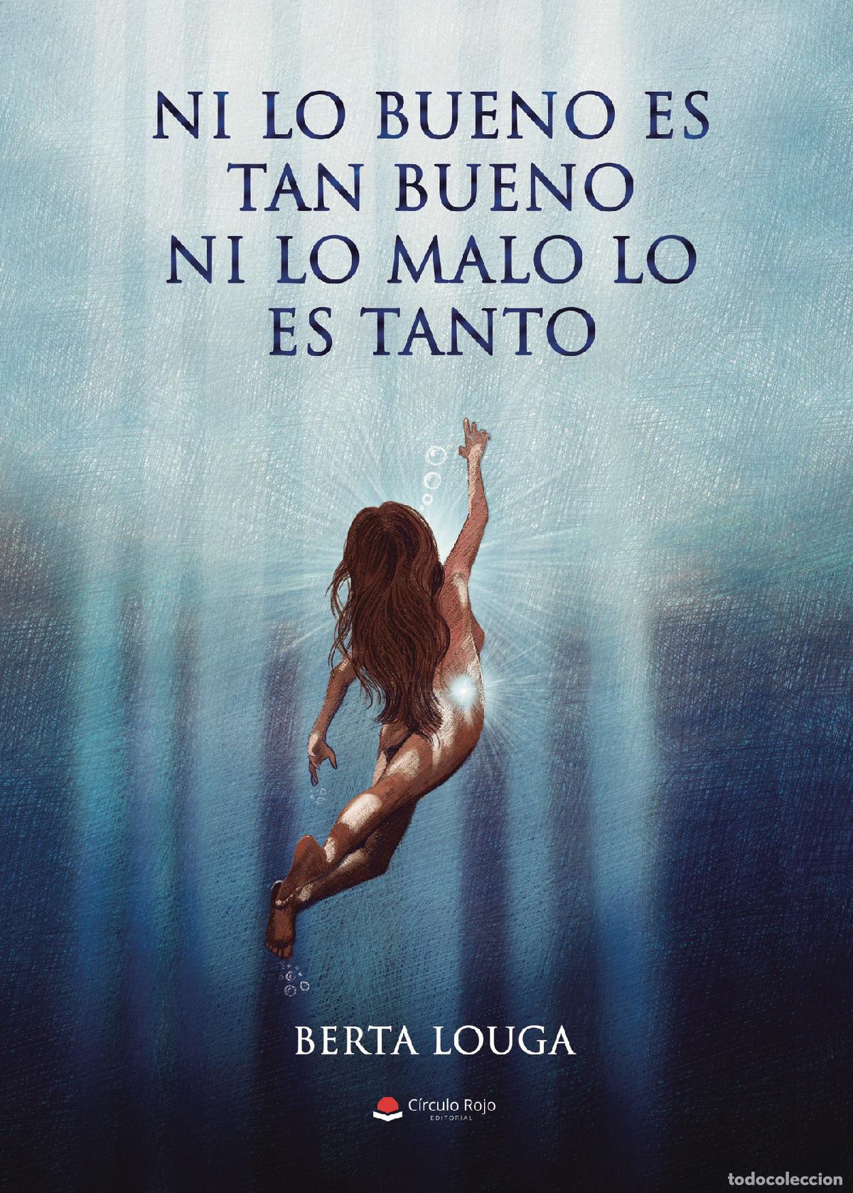 books: Ni lo bueno es tan bueno ni lo malo lo es tanto - Berta Louga