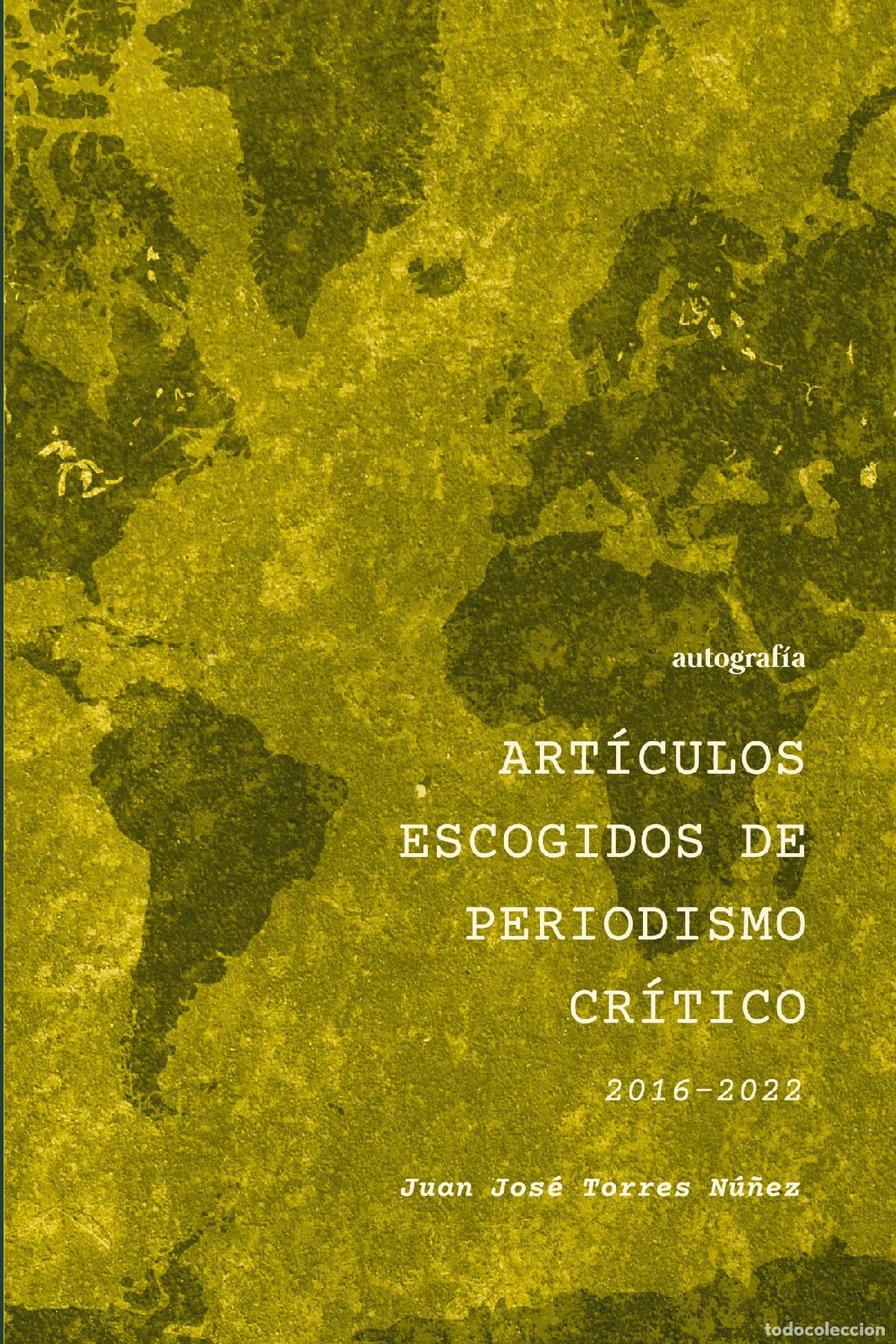 Libri: Art&iacute;culos escogidos de periodismo cr&iacute;tico - Juan Jos&eacute; Torres Nu&ntilde;ez
