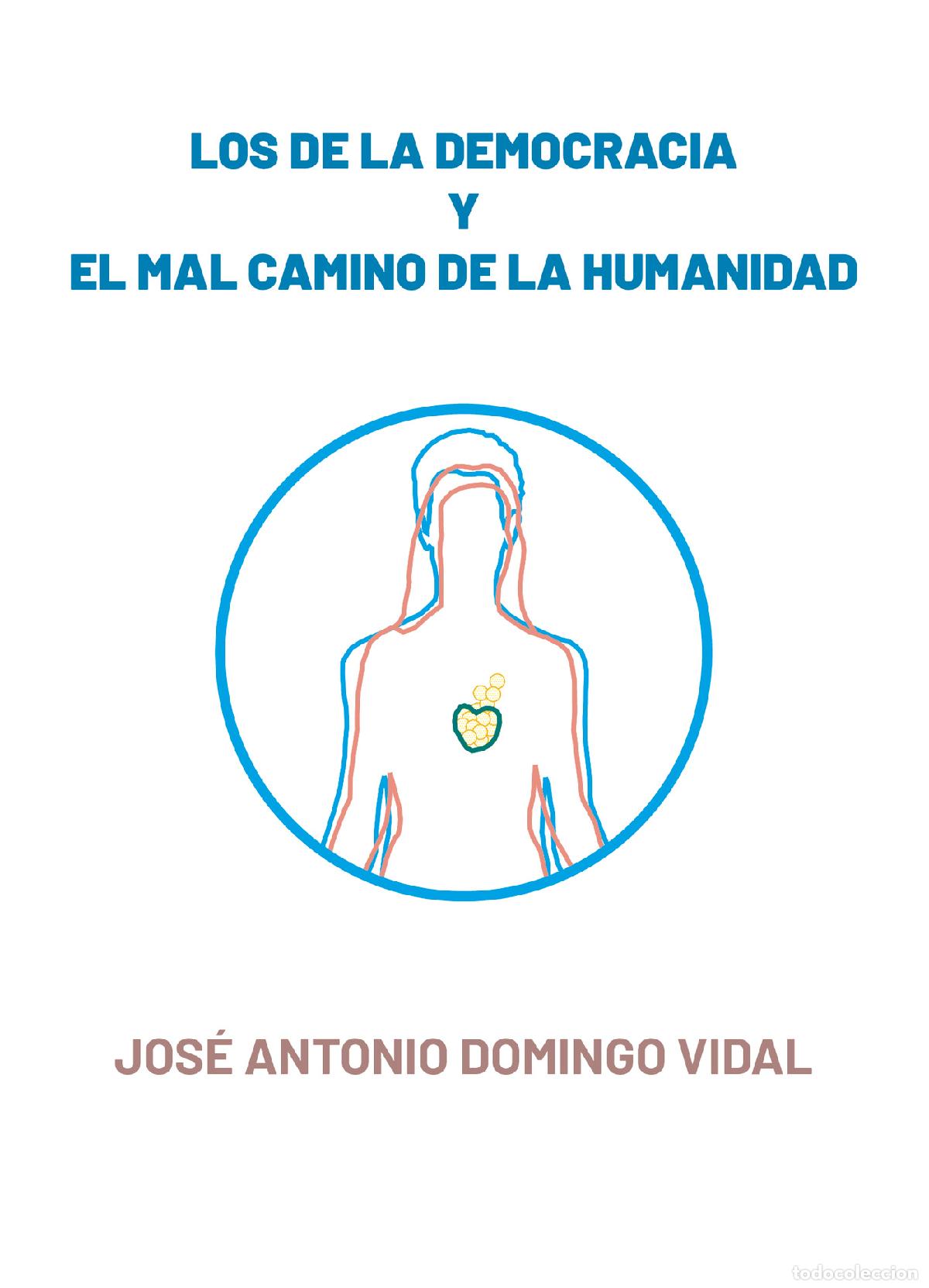Libri: Los de la democracia y el mal camino de la humanidad - Jos&eacute; Antonio Domingo Vidal