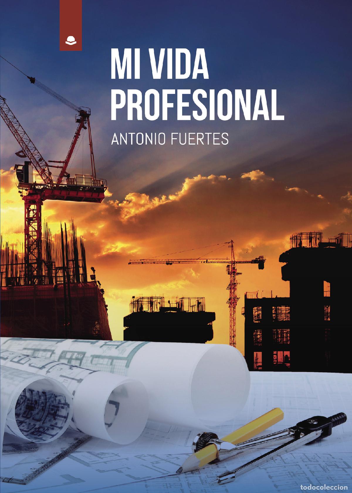 Libri: Mi vida profesional - Antonio Fuertes Garc&iacute;a