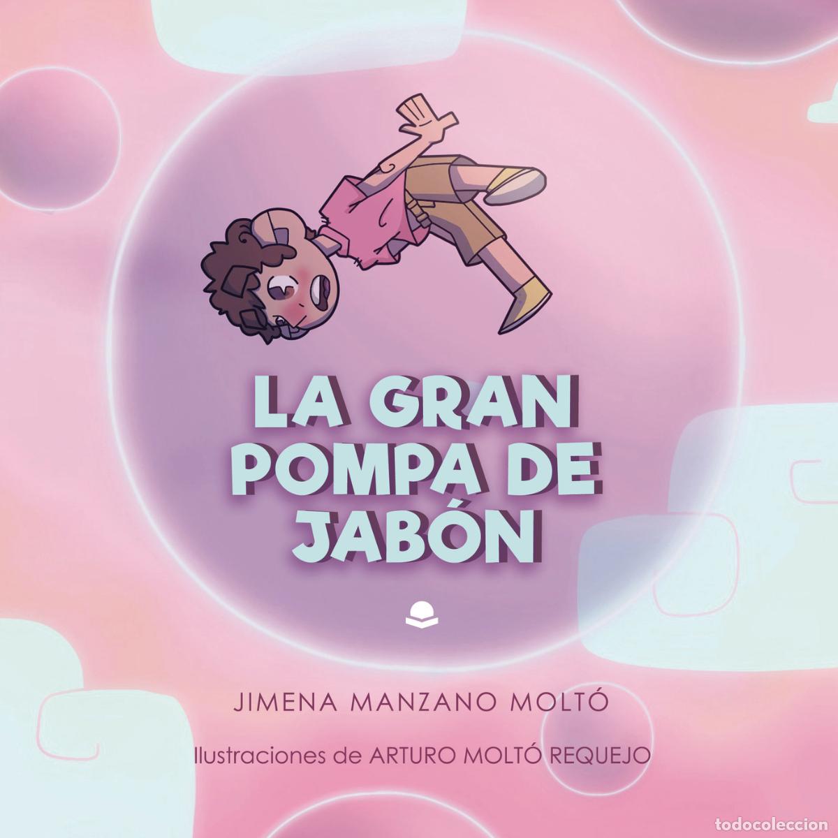 B&uuml;cher: La Gran Pompa de Jab&oacute;n - Jimena Manzano Molt&oacute;