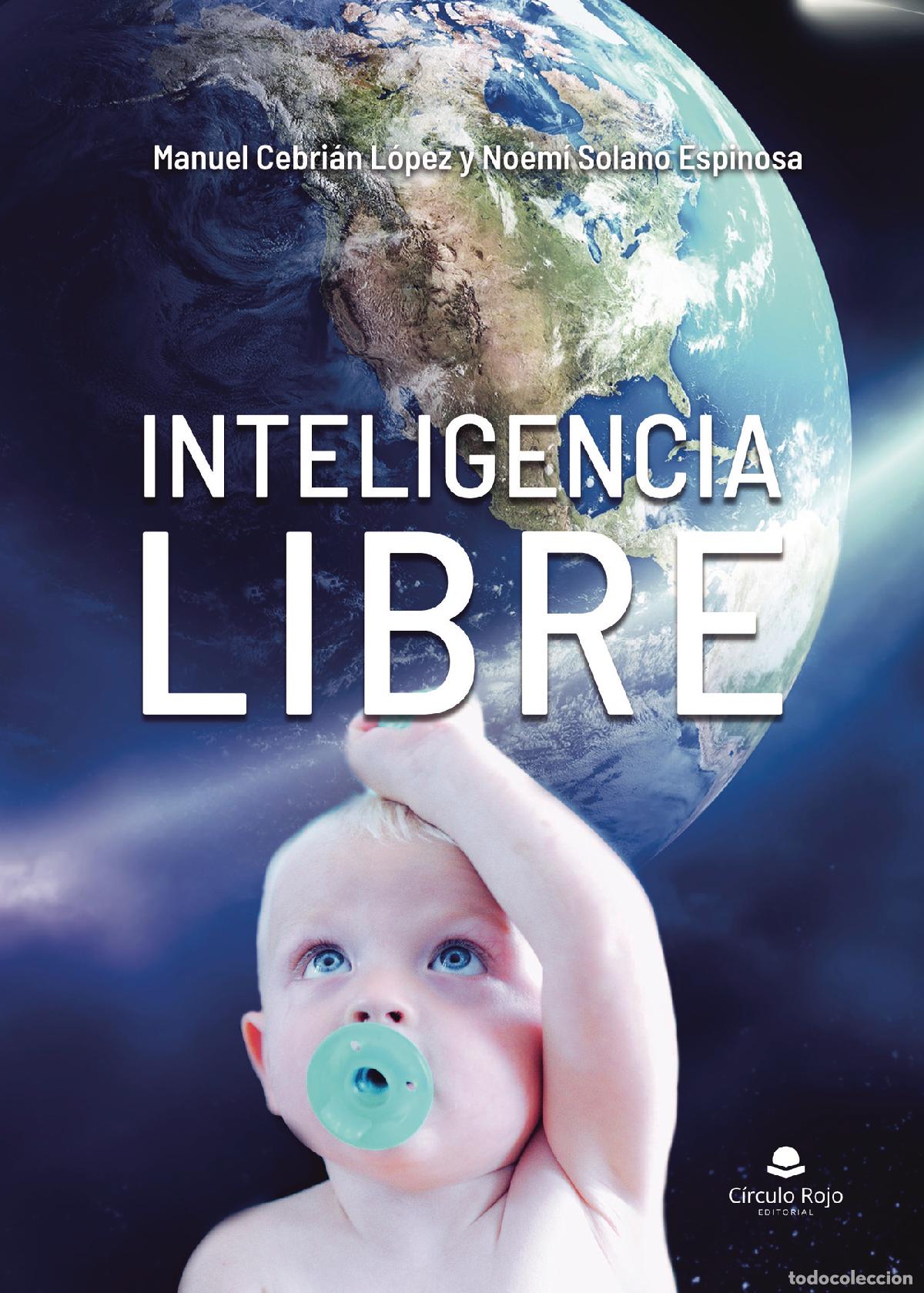 Libros: INTELIGENCIA LIBRE - Manuel Cebri&aacute;n L&oacute;pez - Foto 1