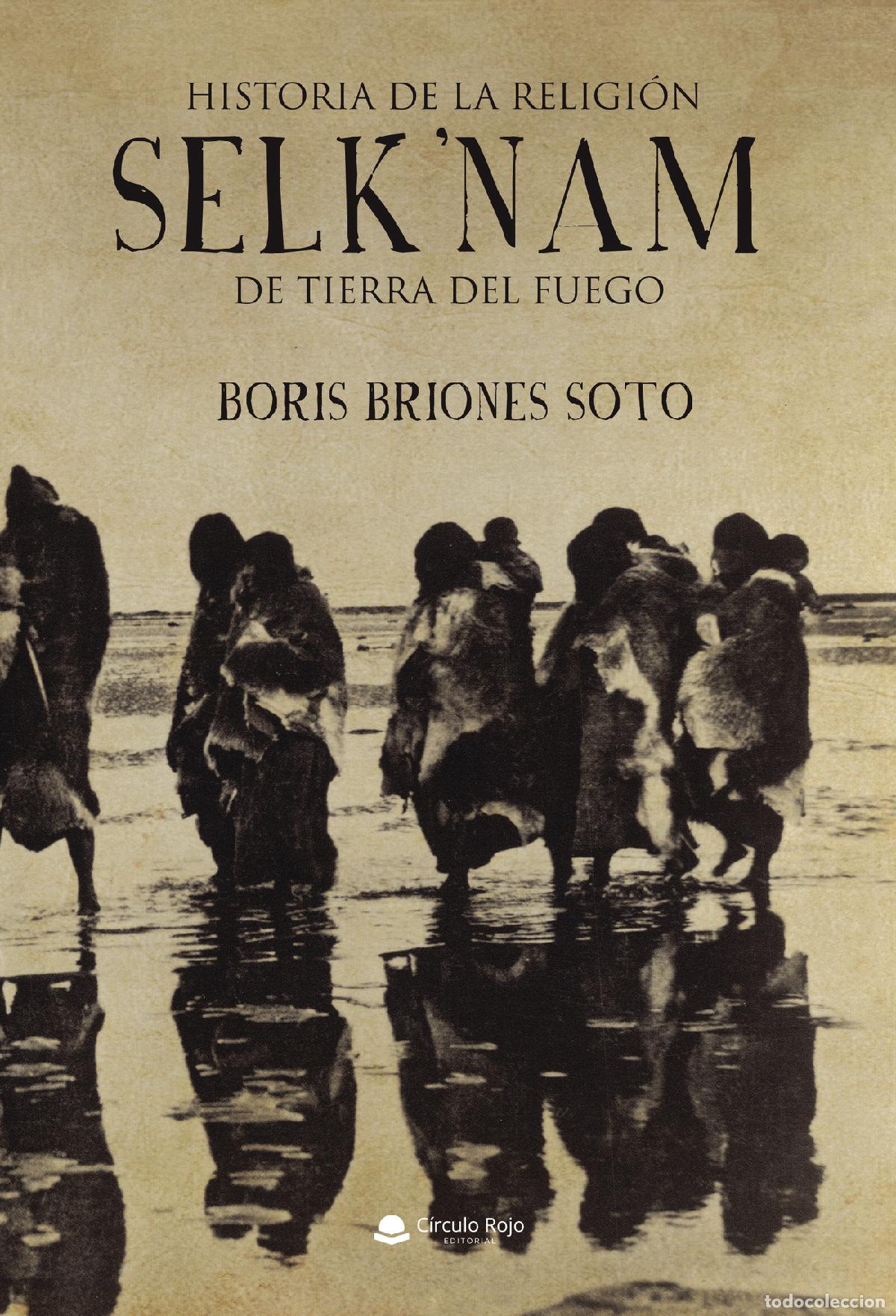 B&uuml;cher: Historia de la religi&oacute;n selk nam de Tierra del Fuego - Boris Briones Soto