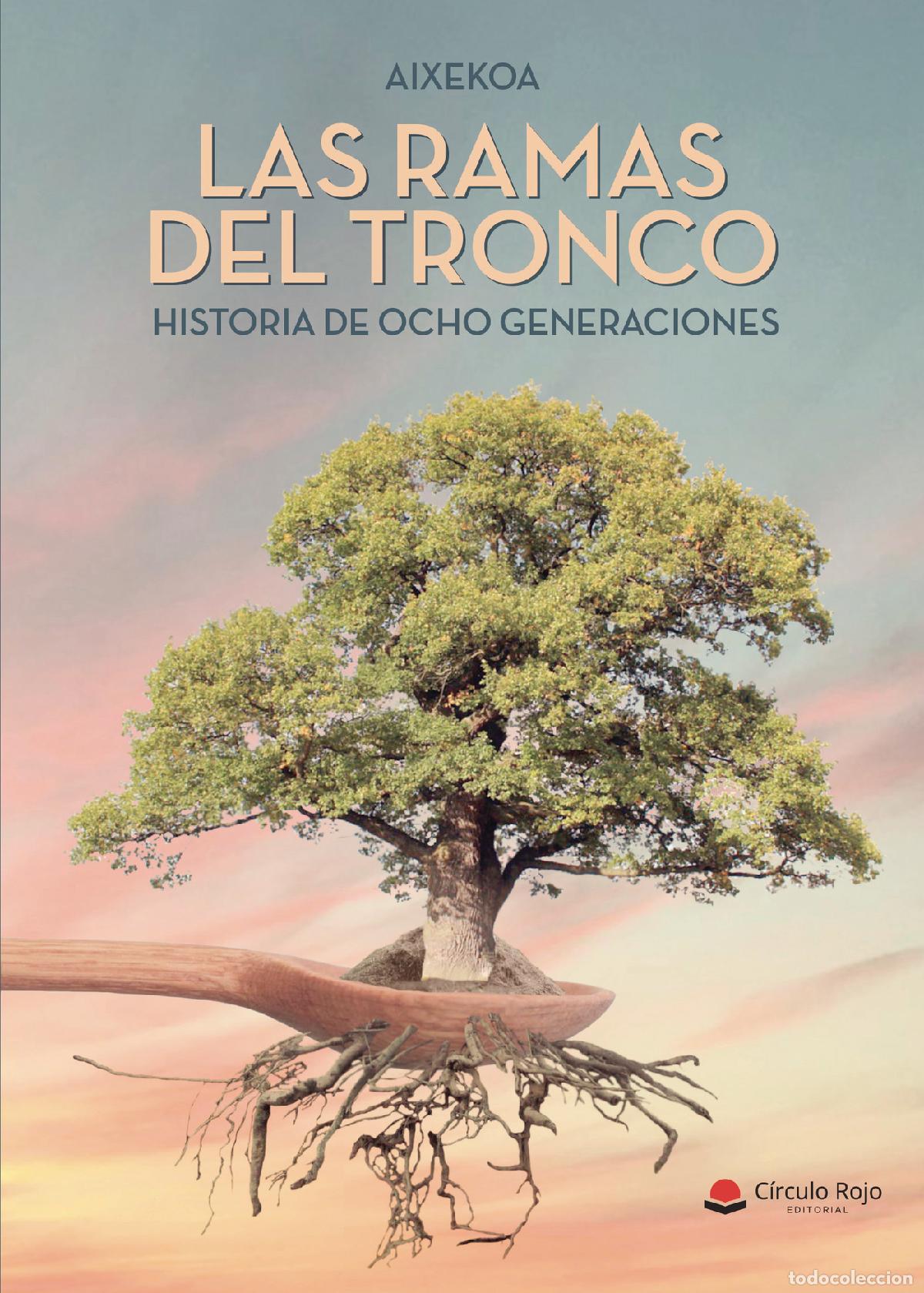 B&uuml;cher: Las ramas del tronco. Historia de ocho generaciones - Aixekoa