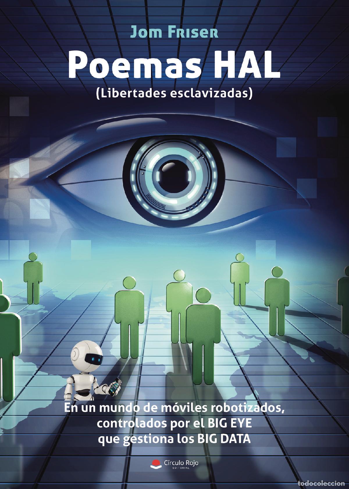 B&uuml;cher: Poemas HAL (Libertades esclavizadas). En un mundo de m&oacute;viles robotizados, controlados por el BIG EYE