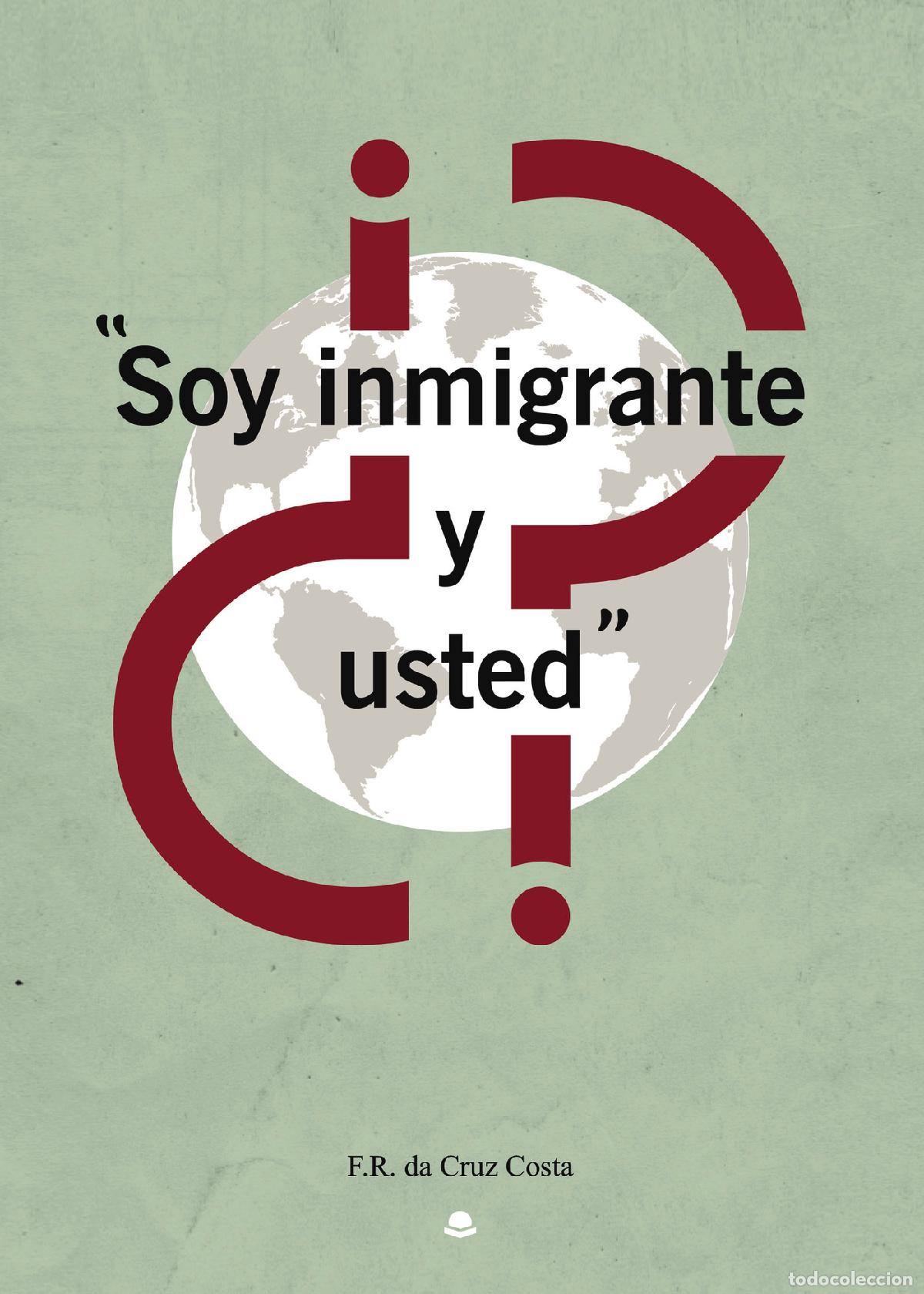 B&uuml;cher: Soy inmigrante. &iquest;Y usted? - F.R Da Cruz Costa