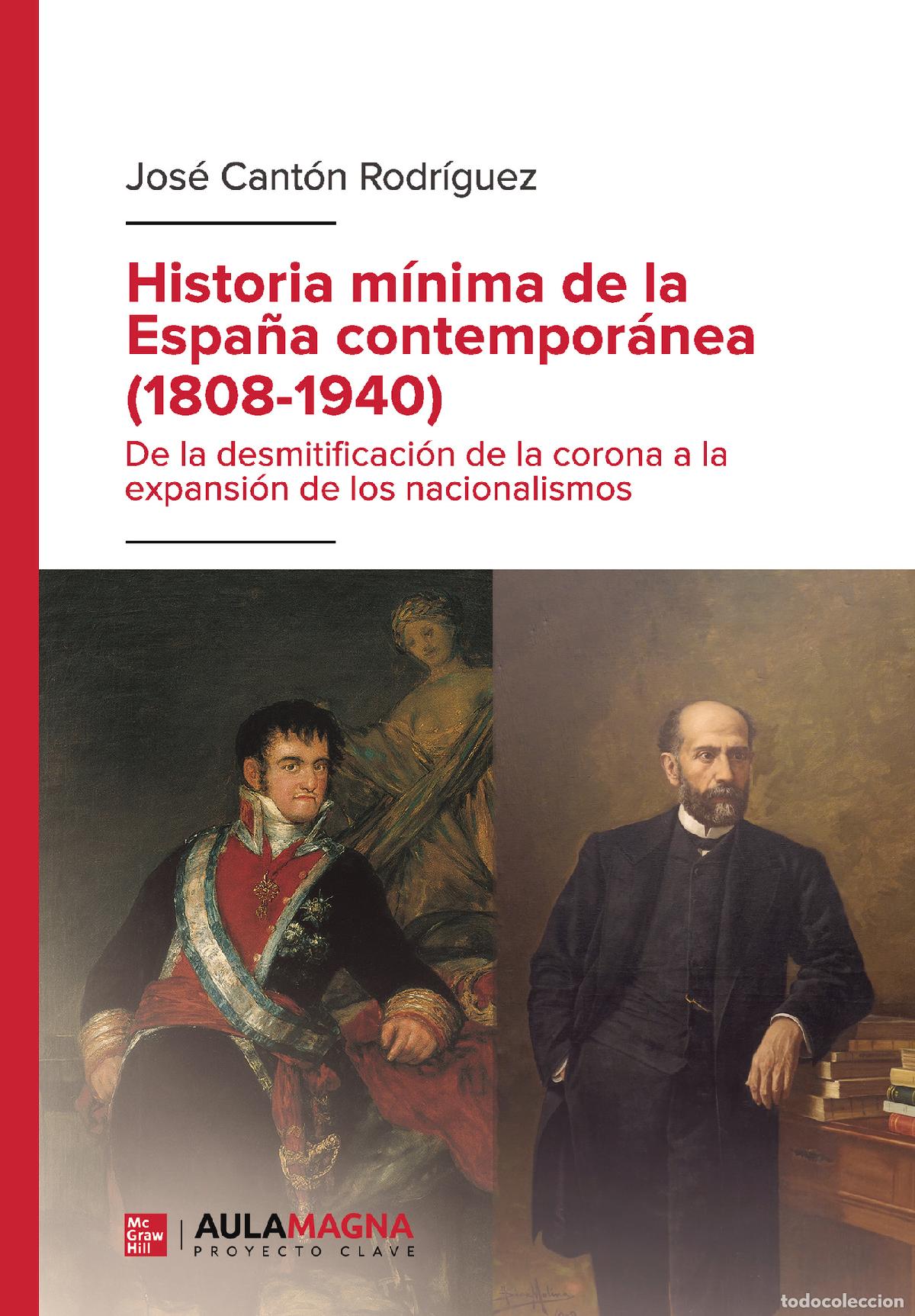 Libri: Historia m&iacute;nima de la Espa&ntilde;a contempor&aacute;nea (1808-1940) - De la desmitificaci&oacute;n de la corona a la exp