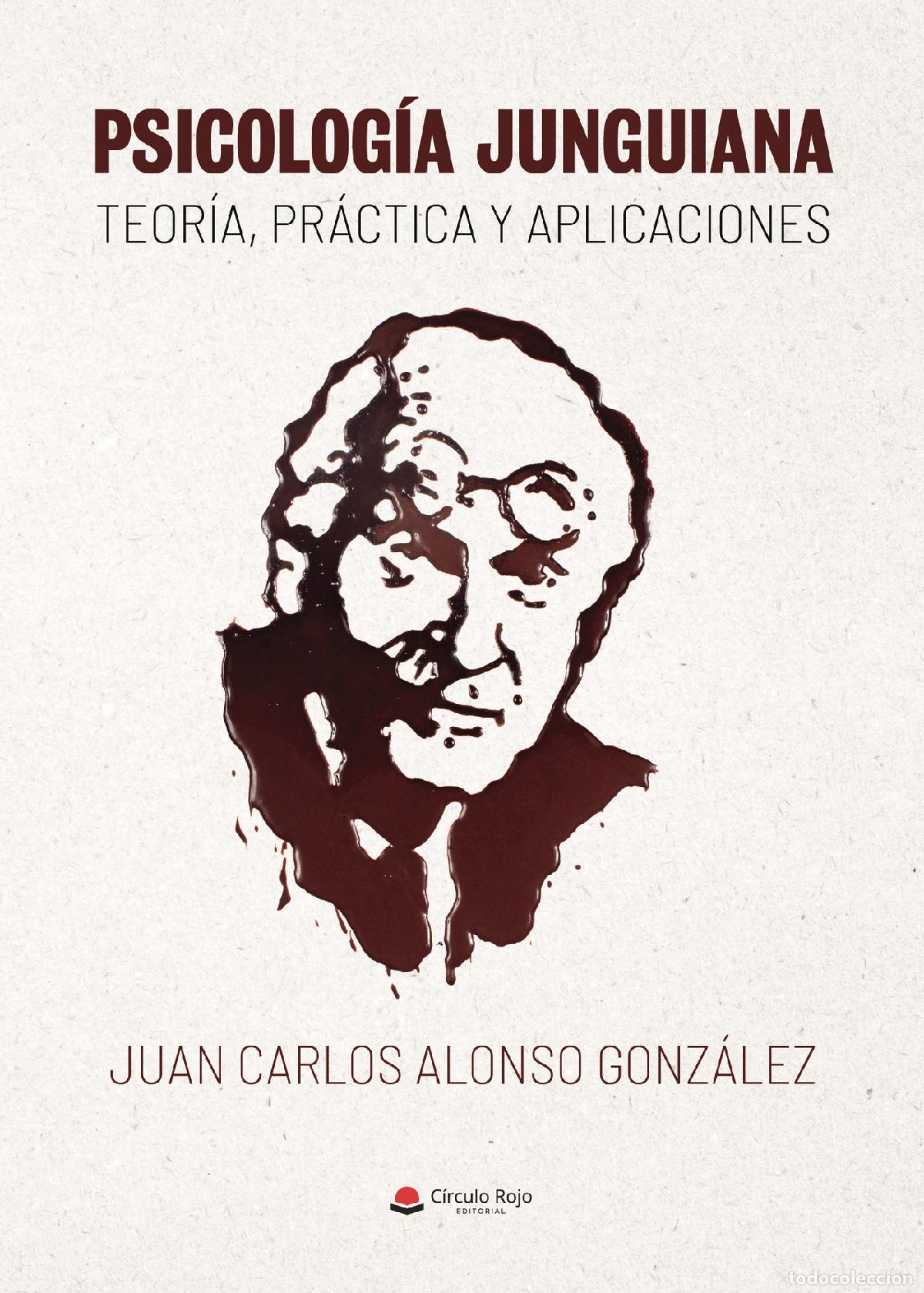Libri: Psicolog&iacute;a Junguiana: teor&iacute;a, pr&aacute;ctica y aplicaciones - Juan Carlos Alonso Gonz&aacute;lez